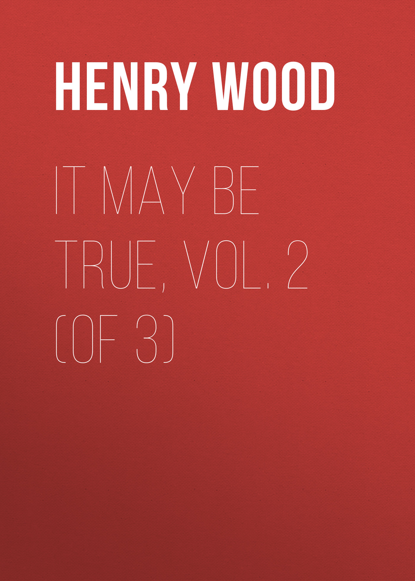 Обложка книги «It May Be True, Vol. 2 (of 3)»