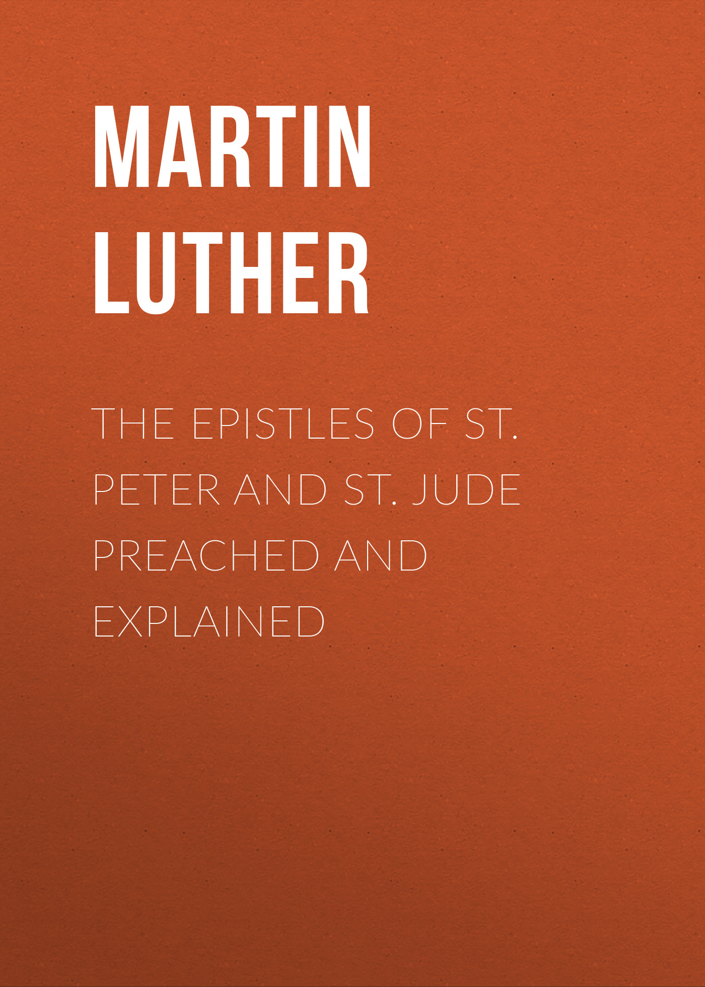 Обложка книги «The Epistles of St. Peter and St. Jude Preached and Explained»