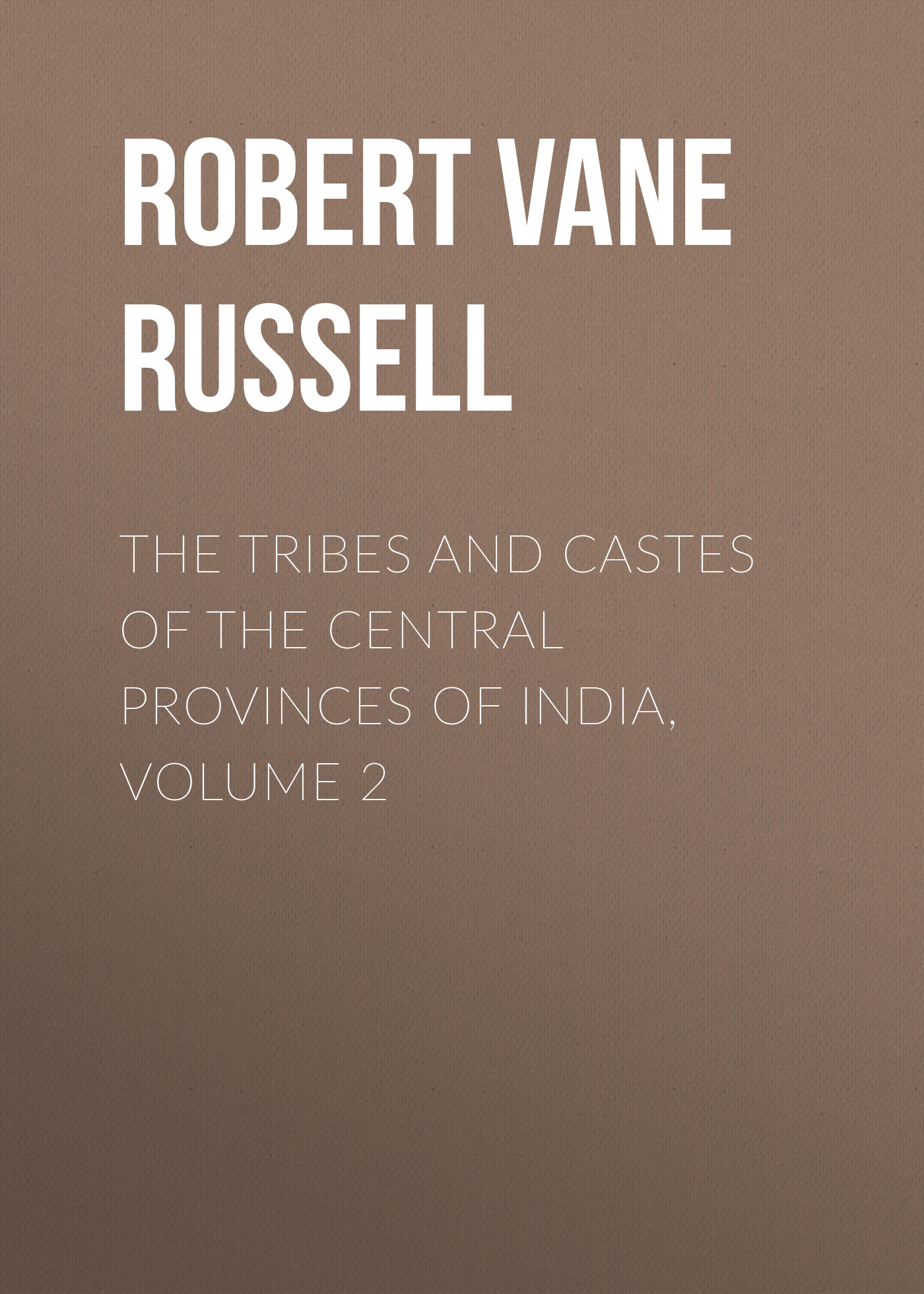Обложка книги «The Tribes and Castes of the Central Provinces of India, Volume 2»