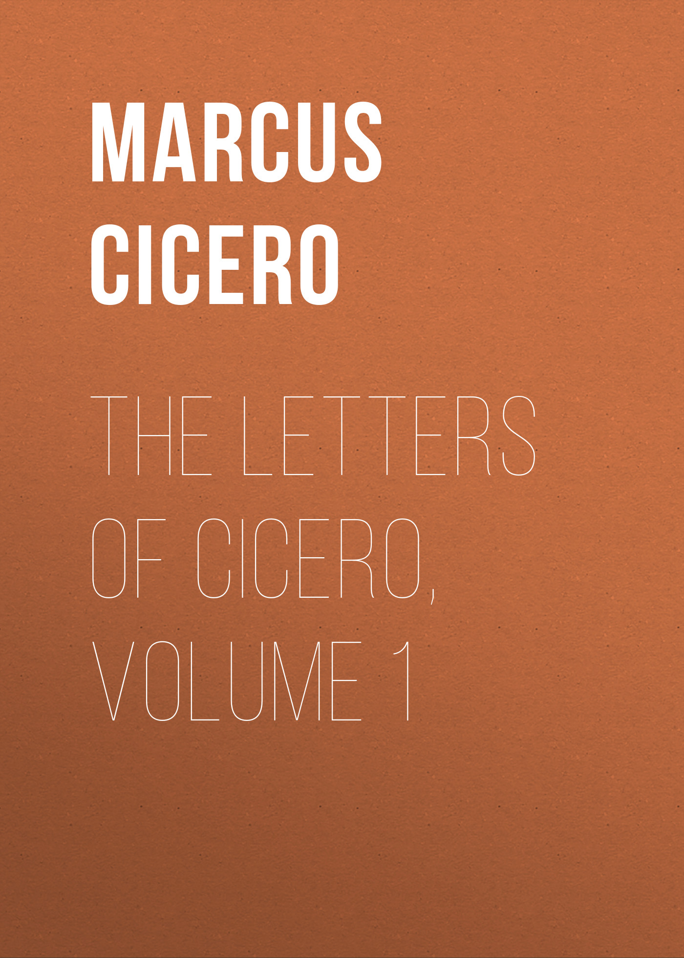 Обложка книги «The Letters of Cicero, Volume 1»