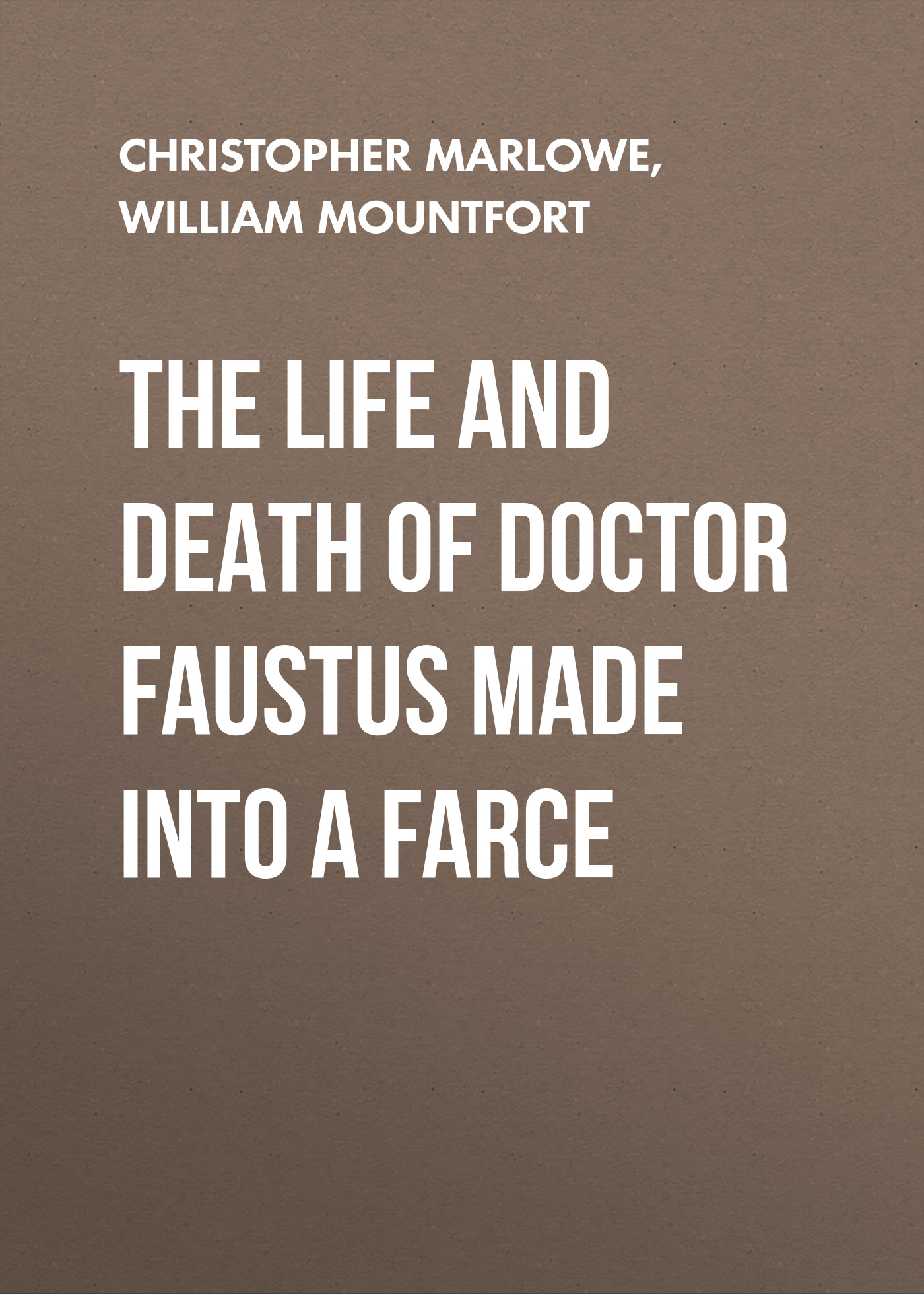 Обложка книги «The Life and Death of Doctor Faustus Made into a Farce»
