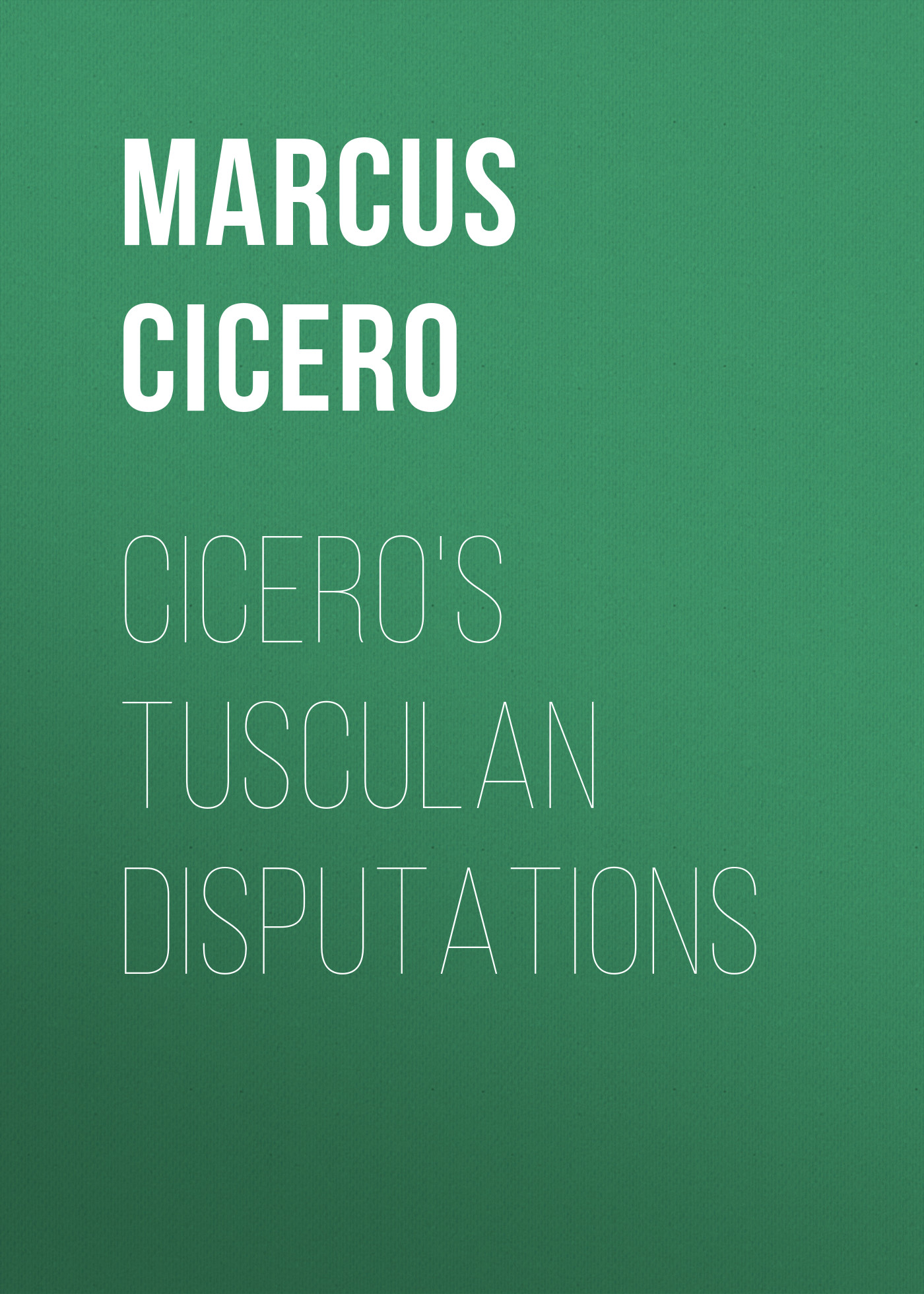 Обложка книги «Cicero's Tusculan Disputations»
