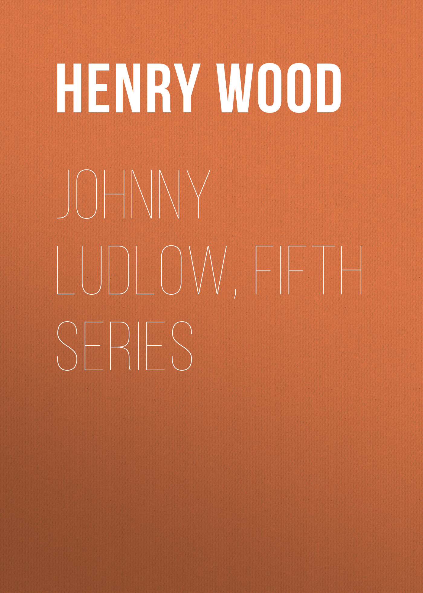 Обложка книги «Johnny Ludlow, Fifth Series»