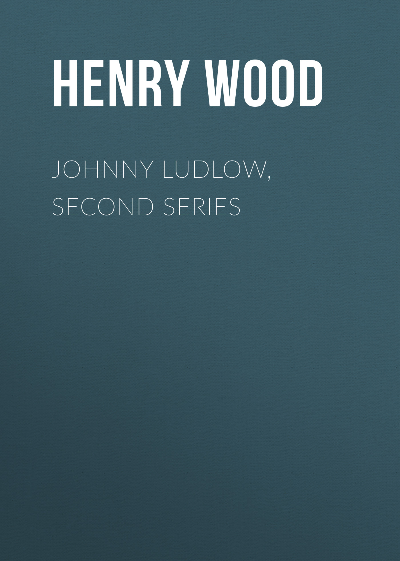 Обложка книги «Johnny Ludlow, Second Series»