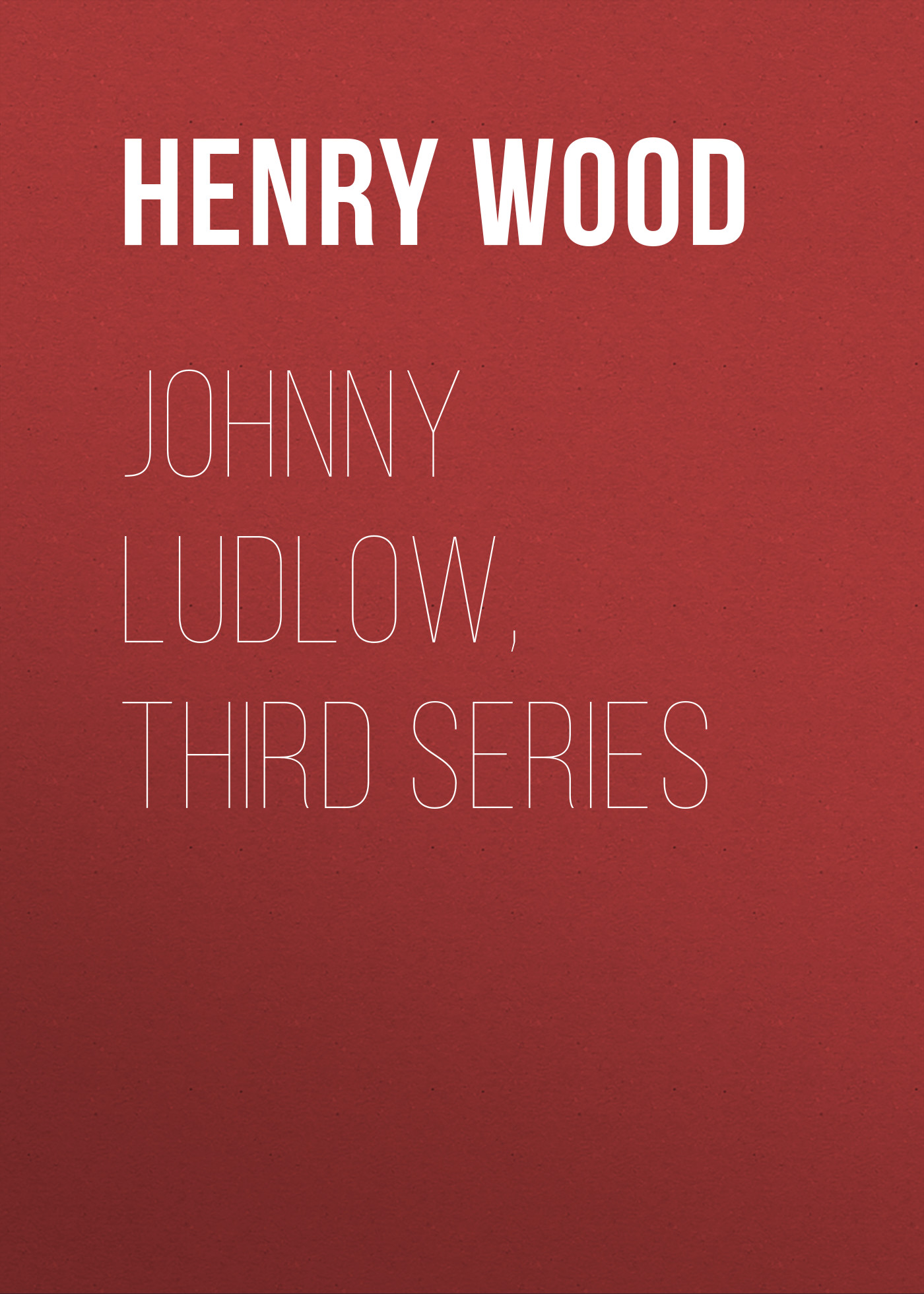 Обложка книги «Johnny Ludlow, Third Series»