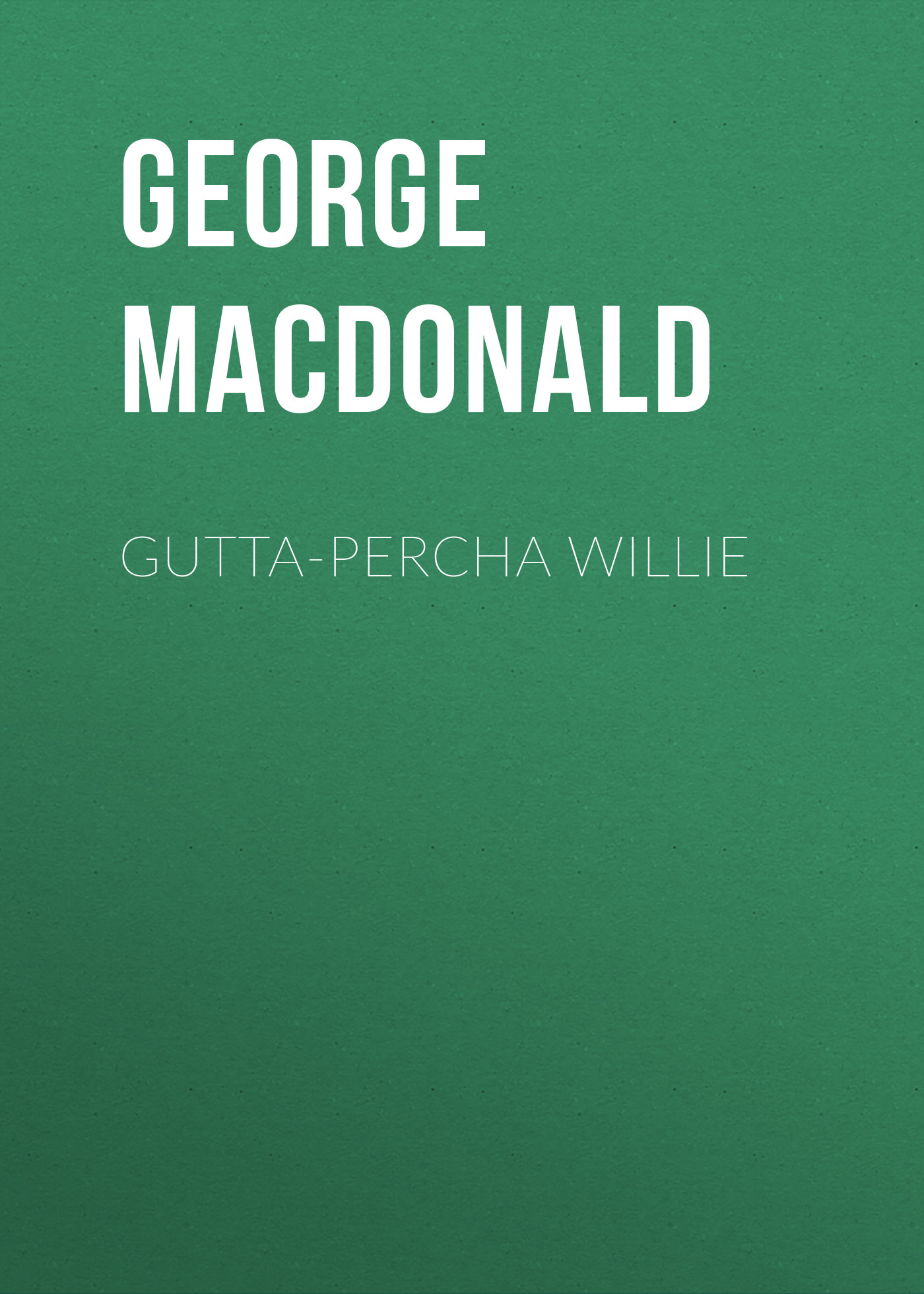 Обложка книги «Gutta-Percha Willie»