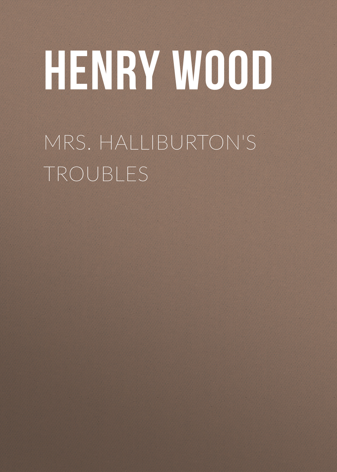 Обложка книги «Mrs. Halliburton's Troubles»