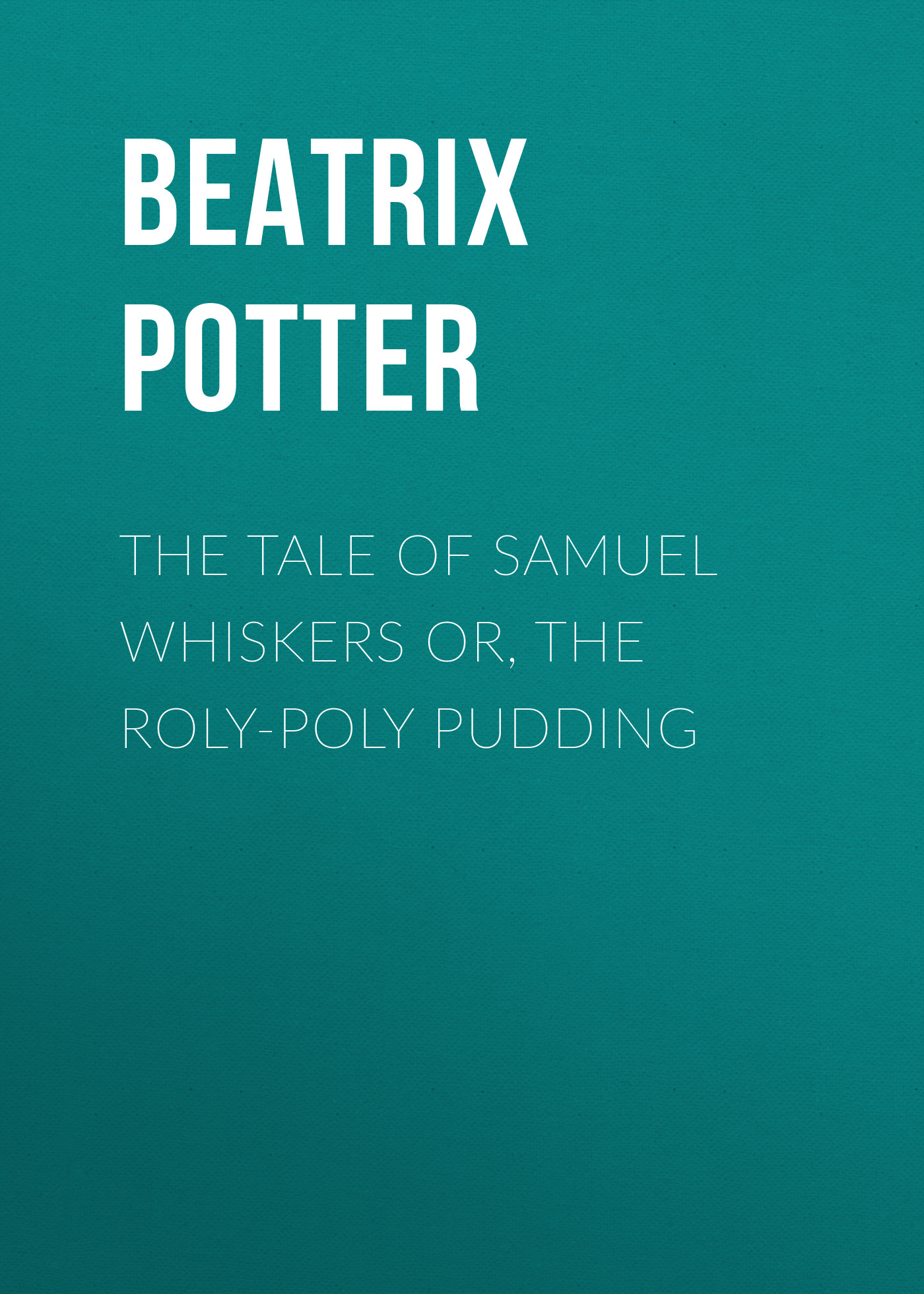 Обложка книги «The Tale of Samuel Whiskers or, The Roly-Poly Pudding»