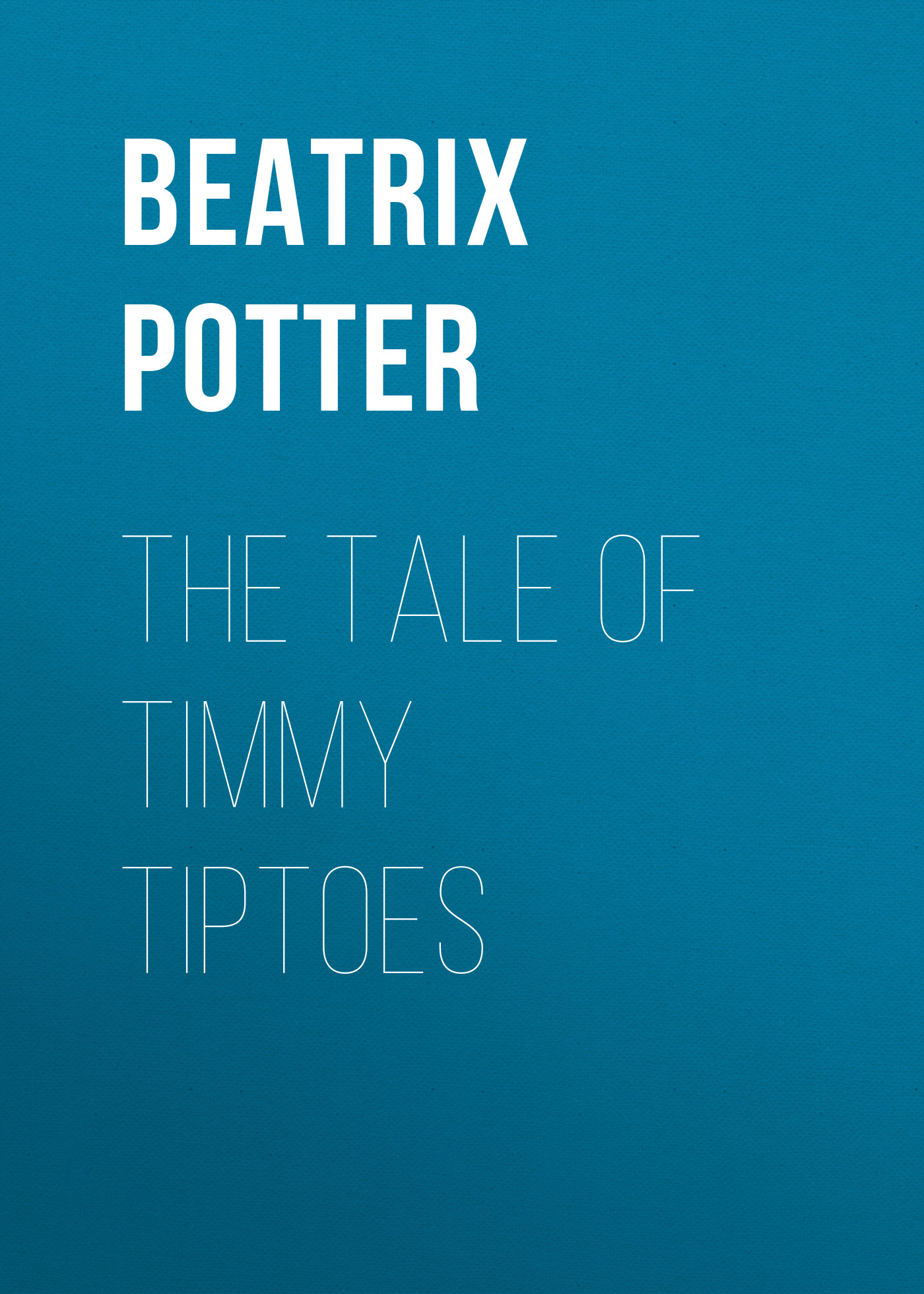 Обложка книги «The Tale of Timmy Tiptoes»