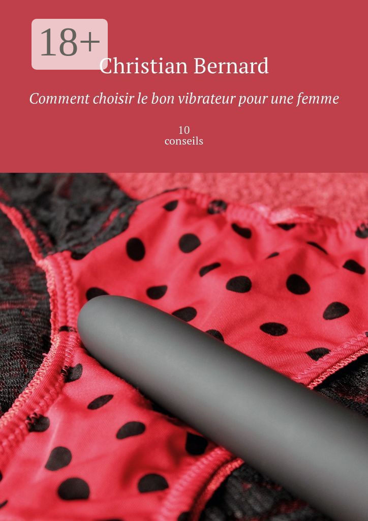 Обложка книги «Comment choisir le bon vibrateur pour une femme. 10 conseils»