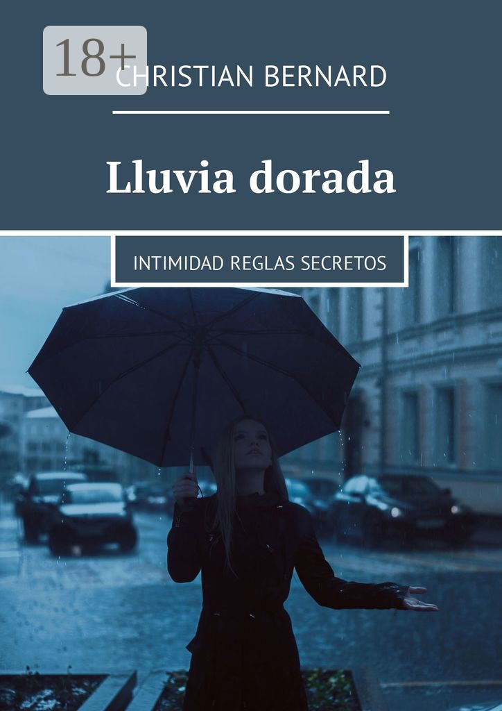 Обложка книги «Lluvia dorada. Intimidad Reglas Secretos»