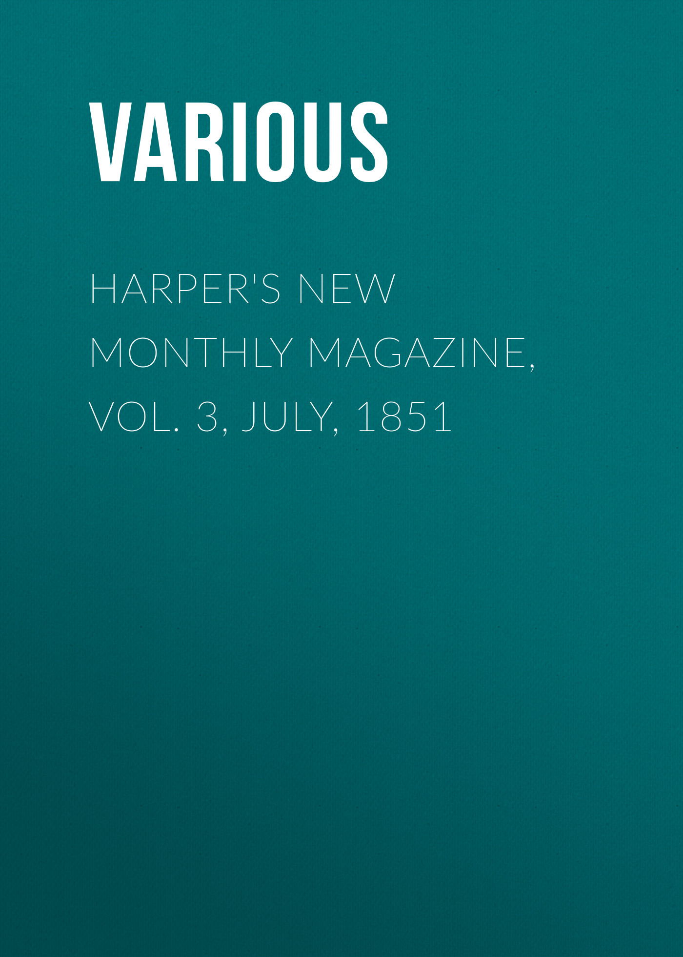 Обложка книги «Harper's New Monthly Magazine, Vol. 3, July, 1851»