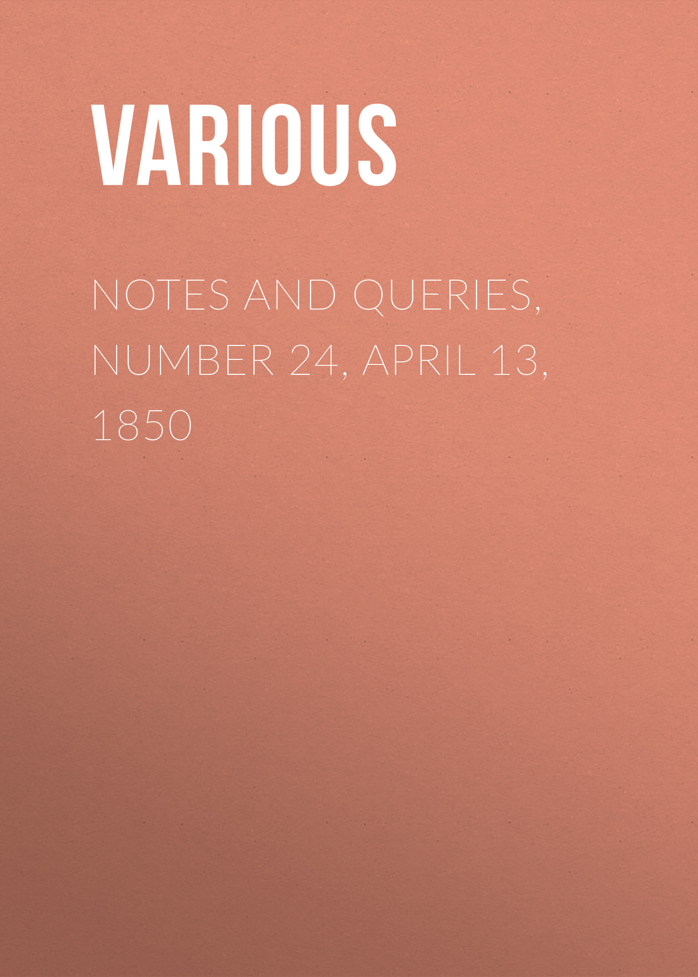 Обложка книги «Notes and Queries, Number 24, April 13, 1850»