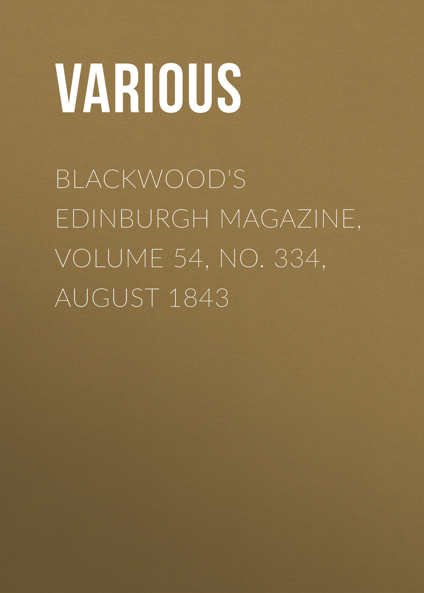 Обложка книги «Blackwood's Edinburgh Magazine, Volume 54, No. 334, August 1843»