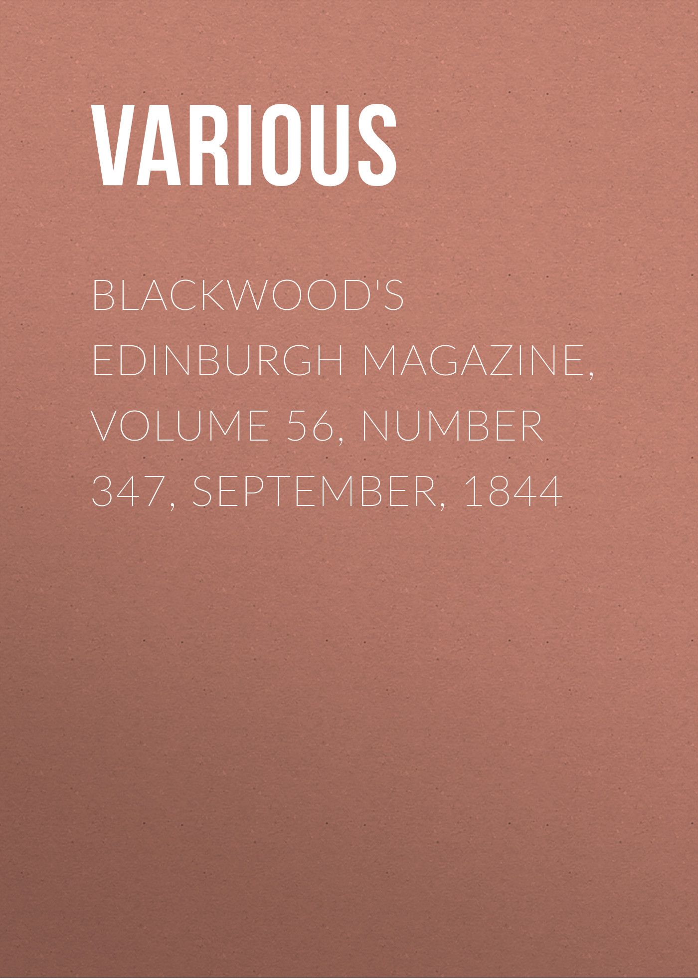 Обложка книги «Blackwood's Edinburgh Magazine, Volume 56, Number 347, September, 1844»