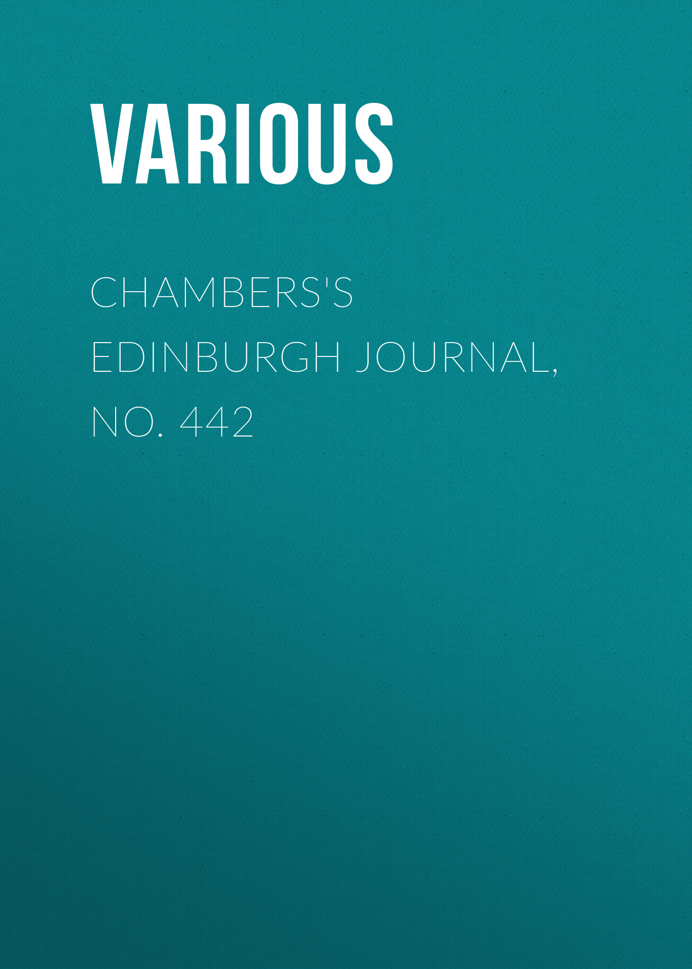 Обложка книги «Chambers's Edinburgh Journal, No. 442»