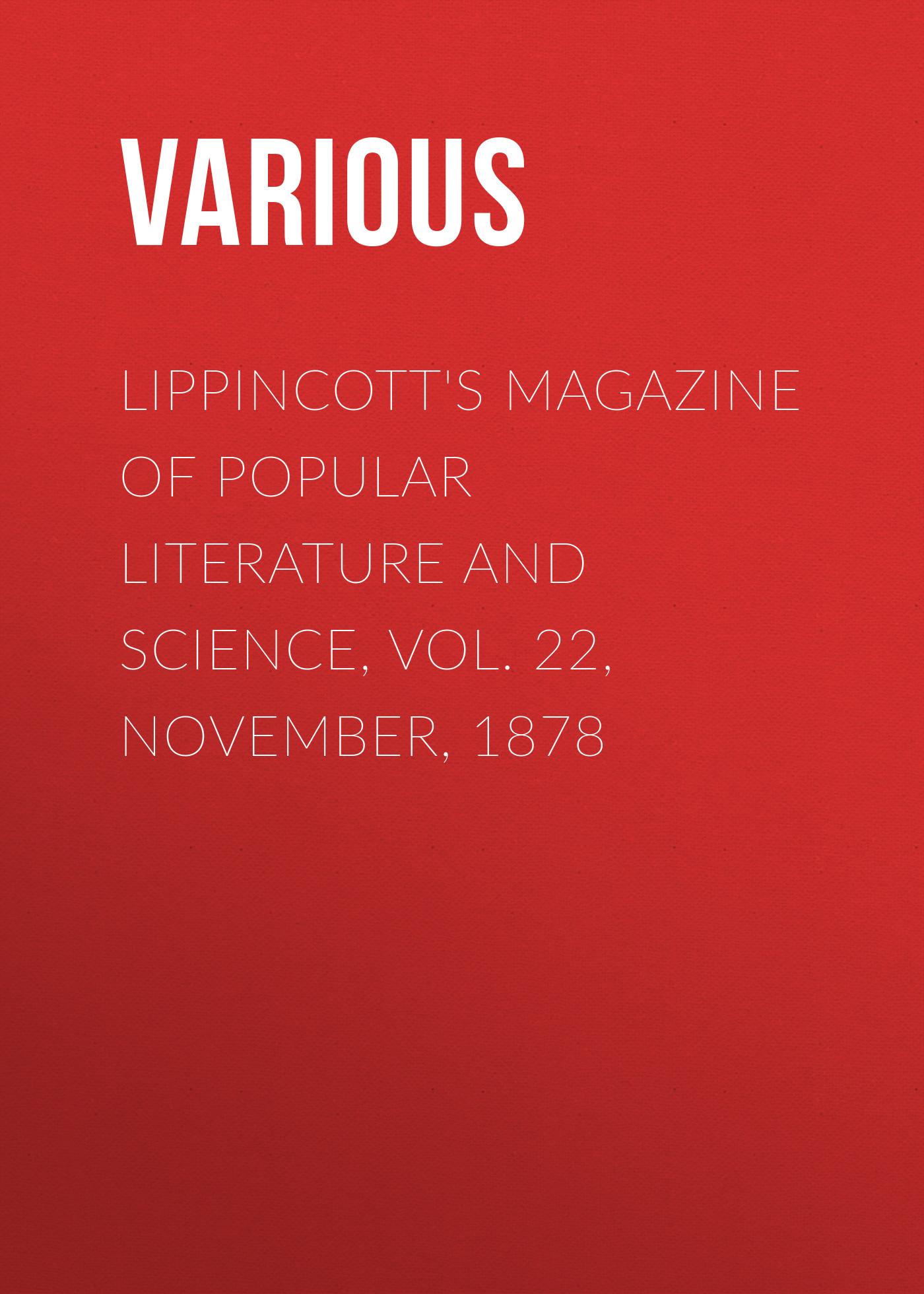 Обложка книги «Lippincott's Magazine of Popular Literature and Science, Vol. 22, November, 1878»
