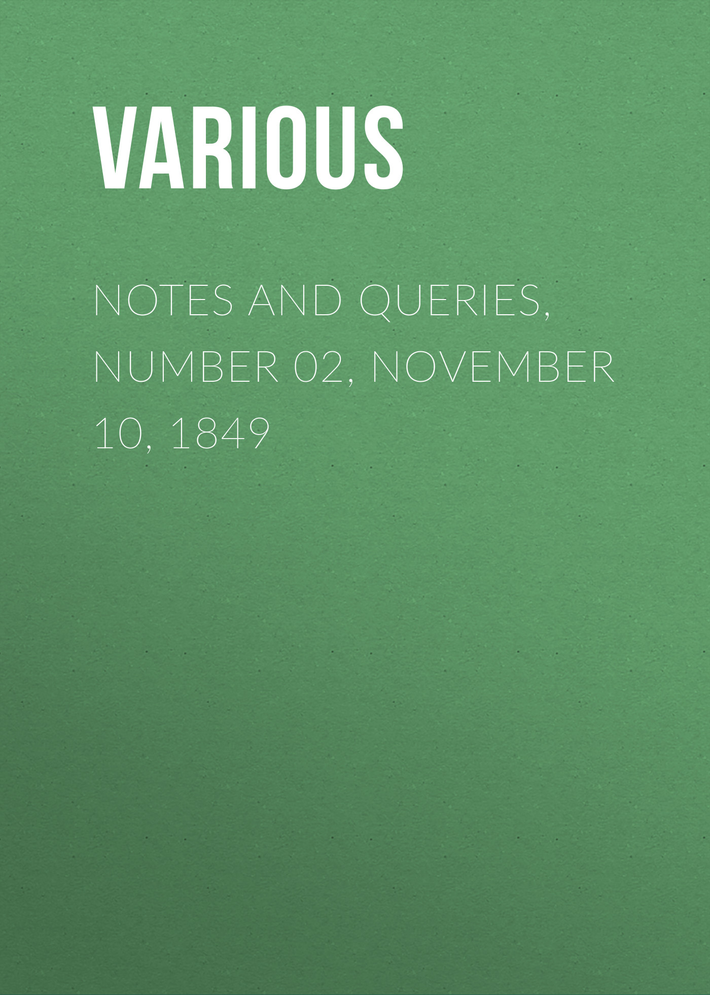 Обложка книги «Notes and Queries, Number 02, November 10, 1849»