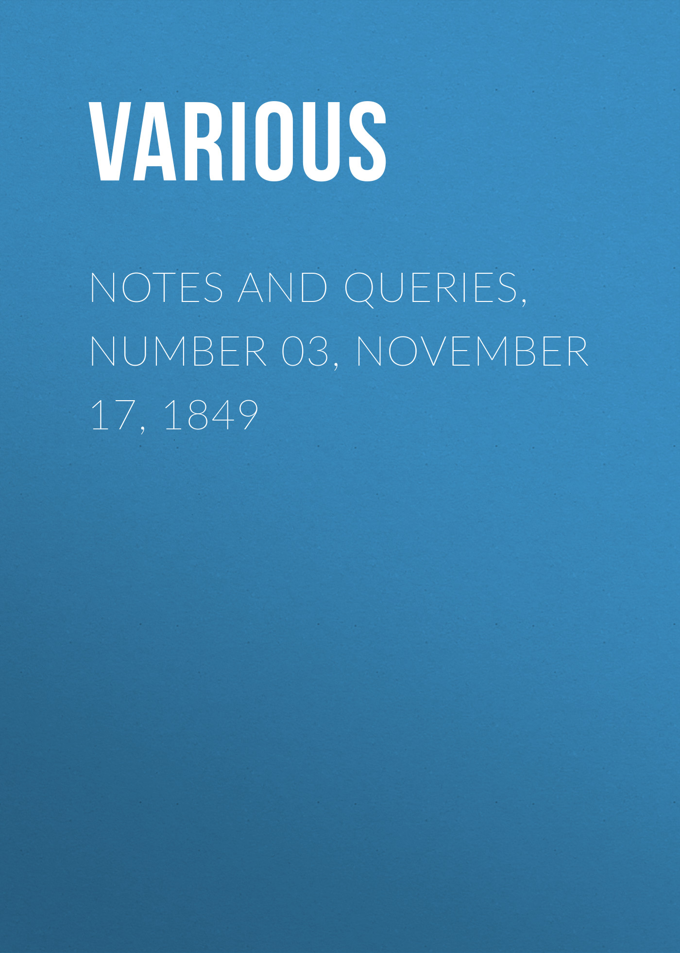 Обложка книги «Notes and Queries, Number 03, November 17, 1849»