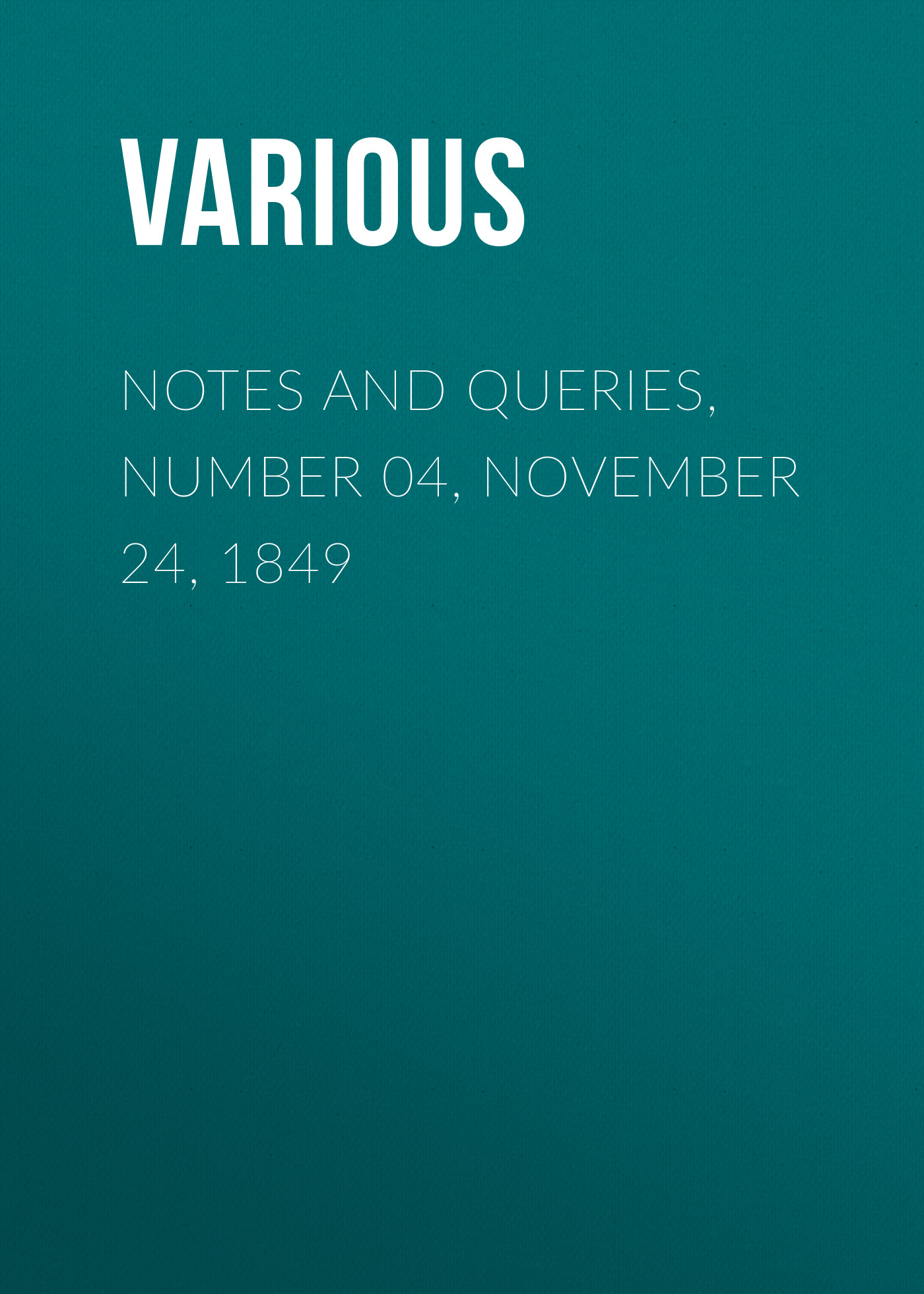 Обложка книги «Notes and Queries, Number 04, November 24, 1849»