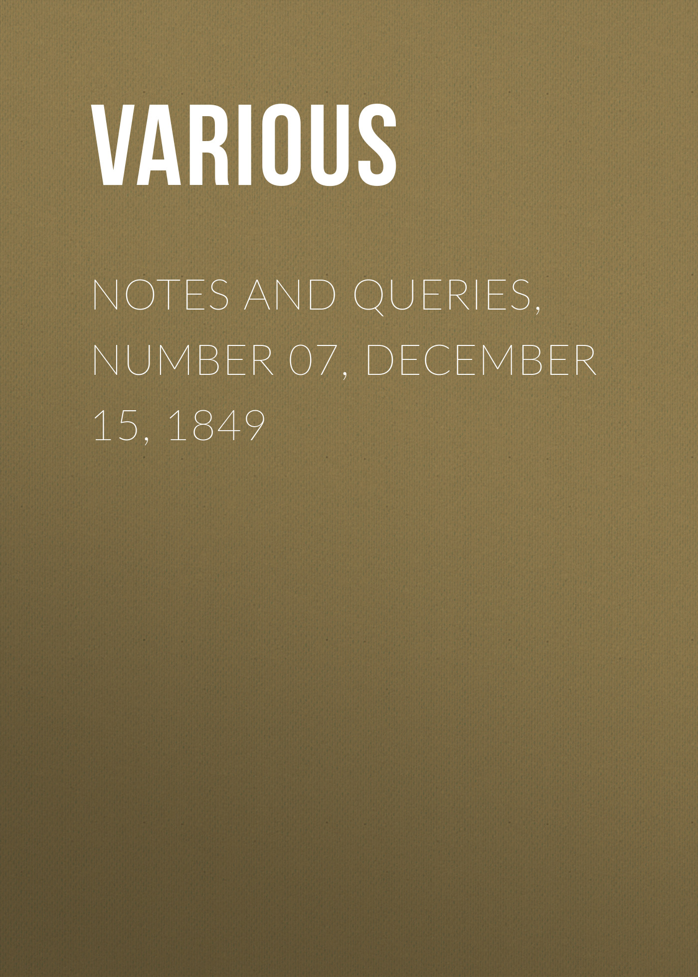 Обложка книги «Notes and Queries, Number 07, December 15, 1849»