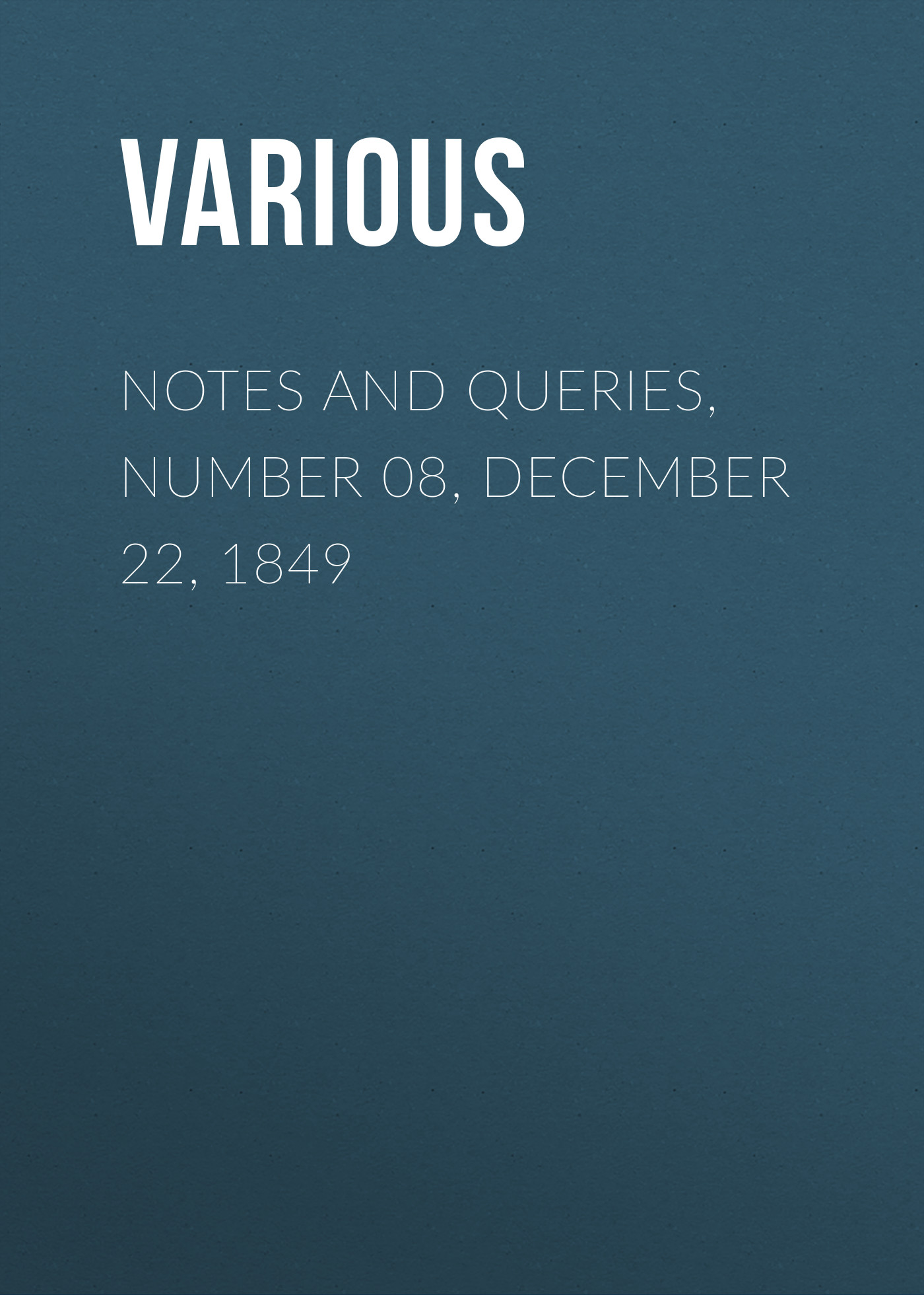 Обложка книги «Notes and Queries, Number 08, December 22, 1849»