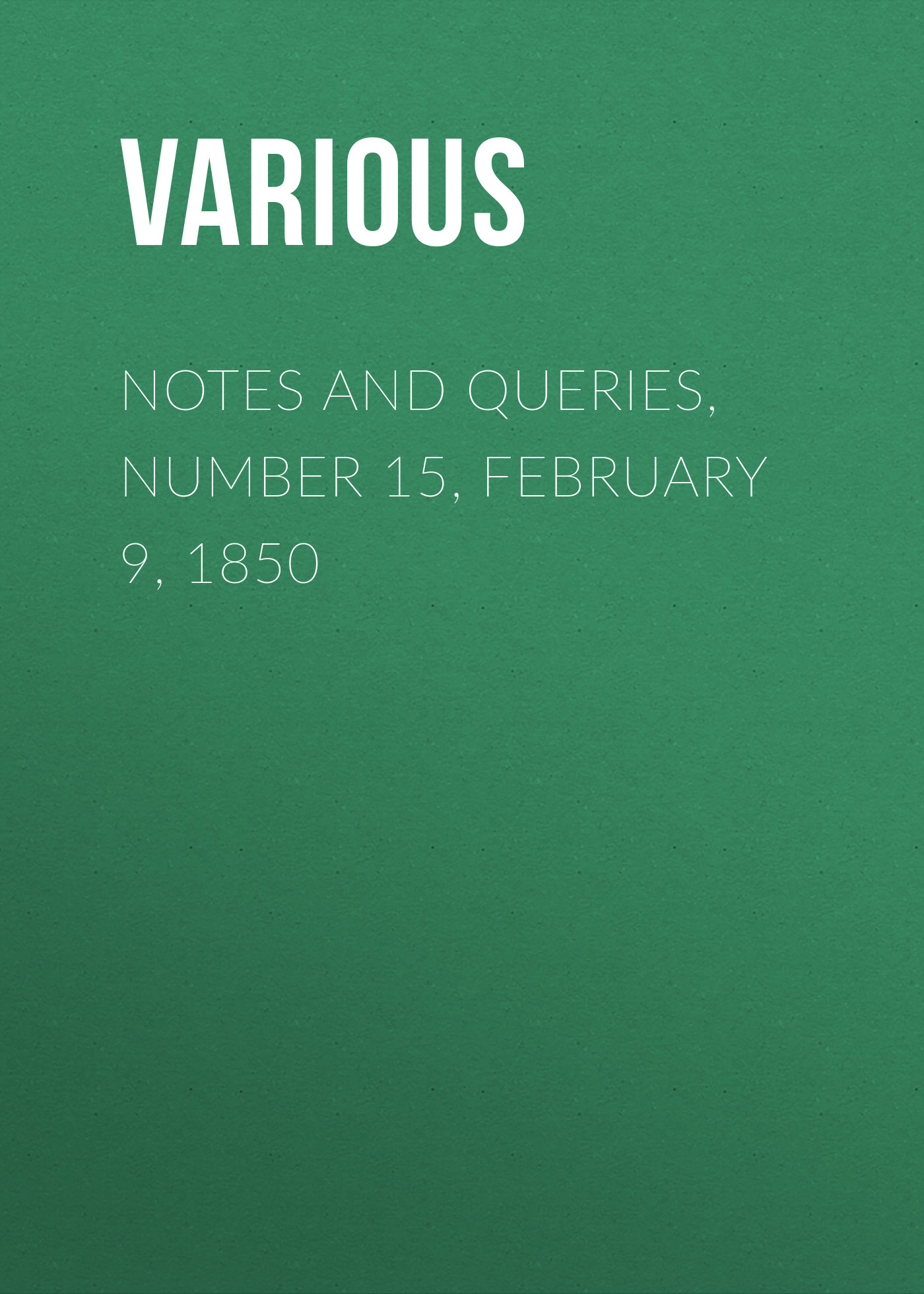 Обложка книги «Notes and Queries, Number 15, February 9, 1850»