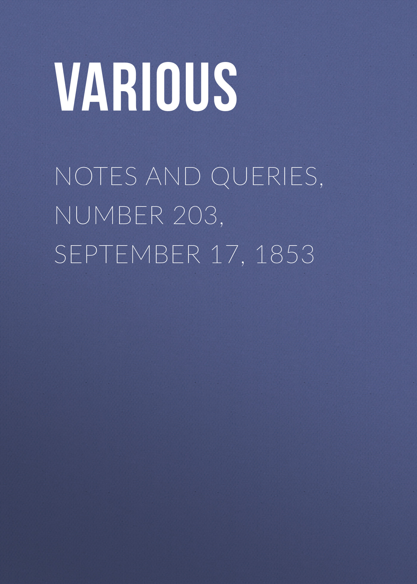 Обложка книги «Notes and Queries, Number 203, September 17, 1853»