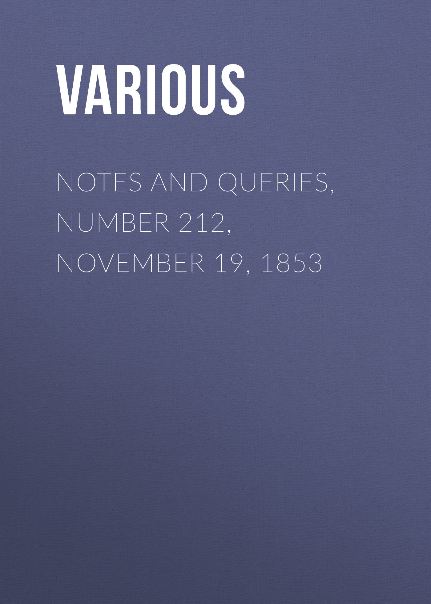 Обложка книги «Notes and Queries, Number 212, November 19, 1853»