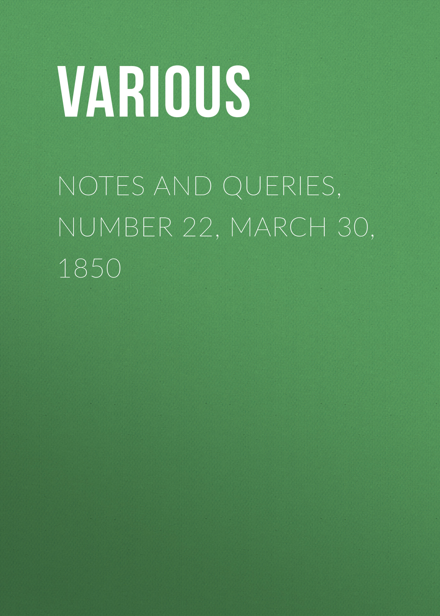 Обложка книги «Notes and Queries, Number 22, March 30, 1850»