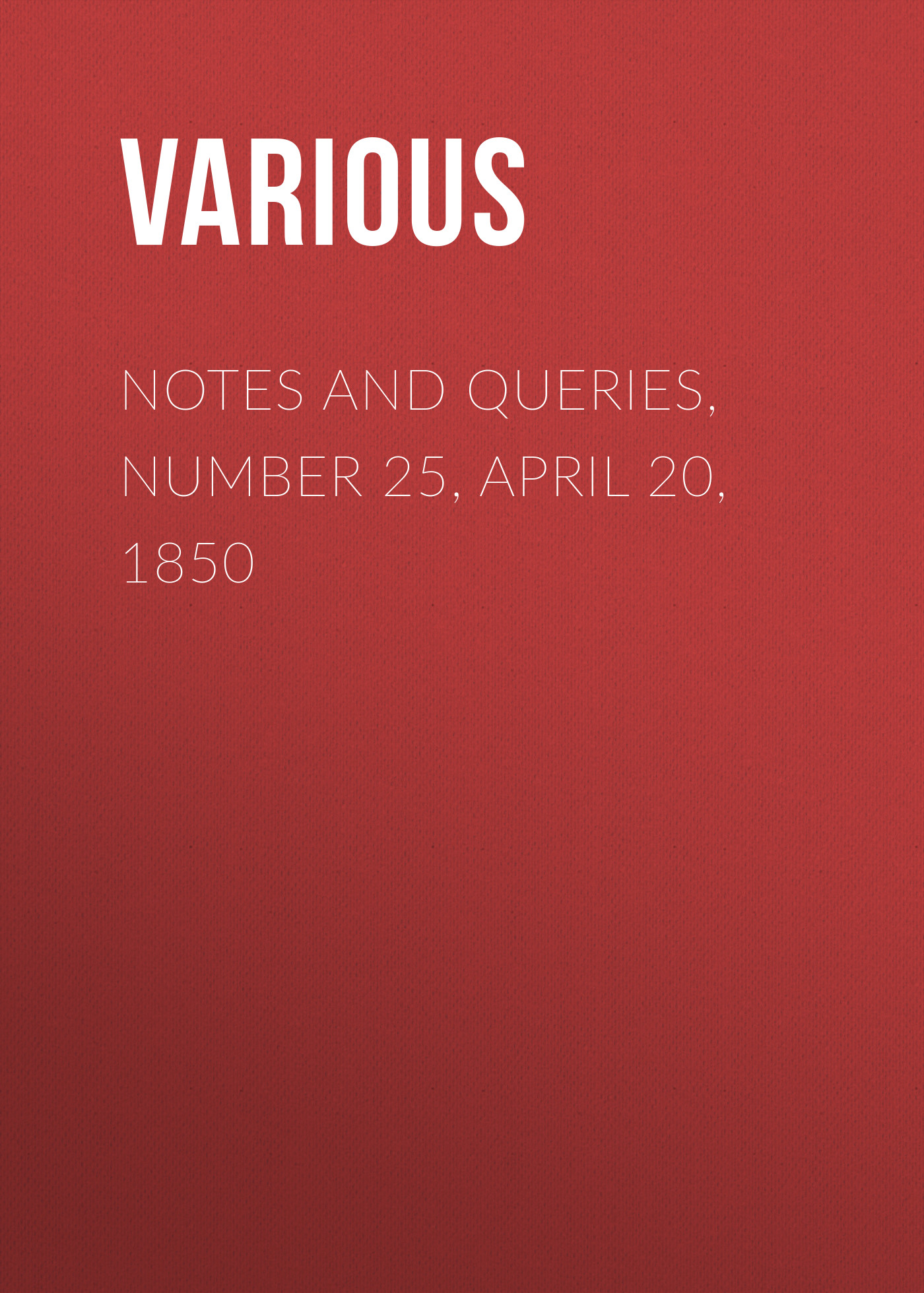 Обложка книги «Notes and Queries, Number 25, April 20, 1850»