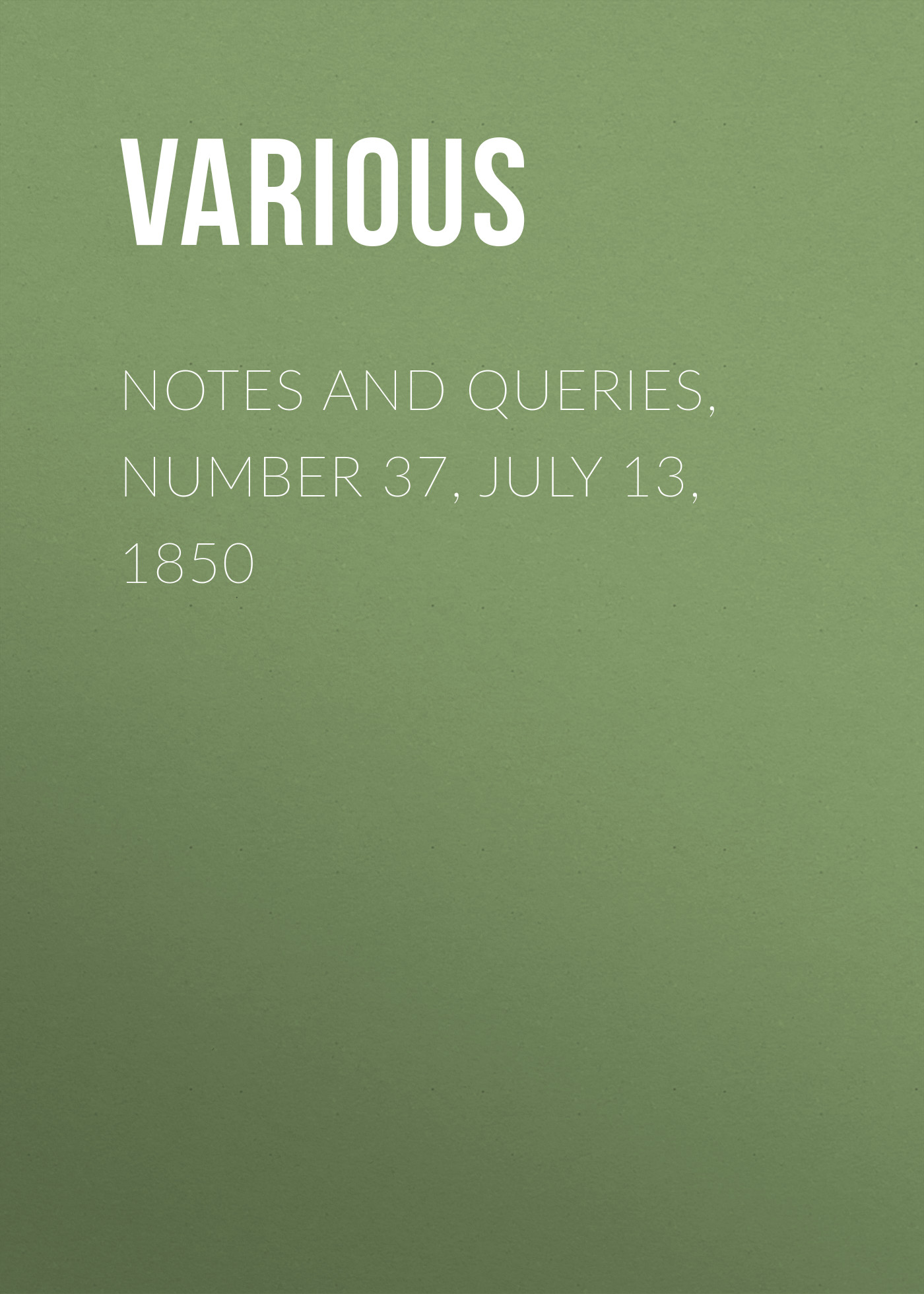 Обложка книги «Notes and Queries, Number 37, July 13, 1850»