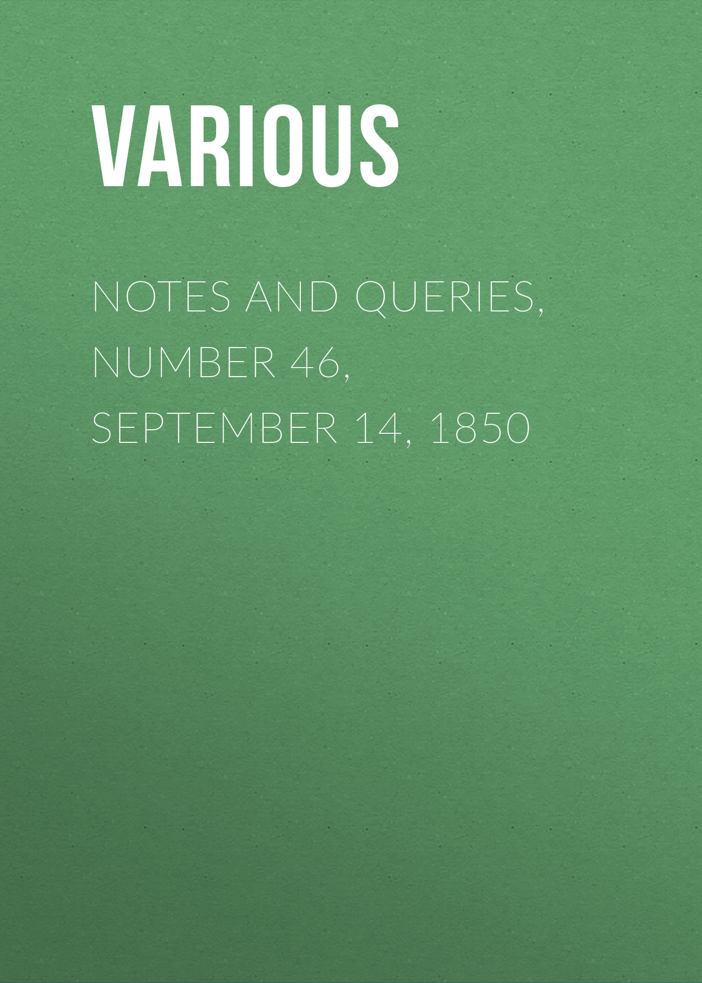 Обложка книги «Notes and Queries, Number 46, September 14, 1850»