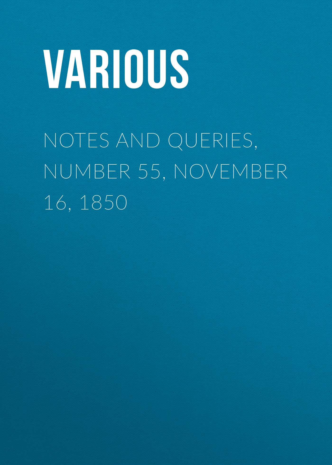 Обложка книги «Notes and Queries, Number 55, November 16, 1850»