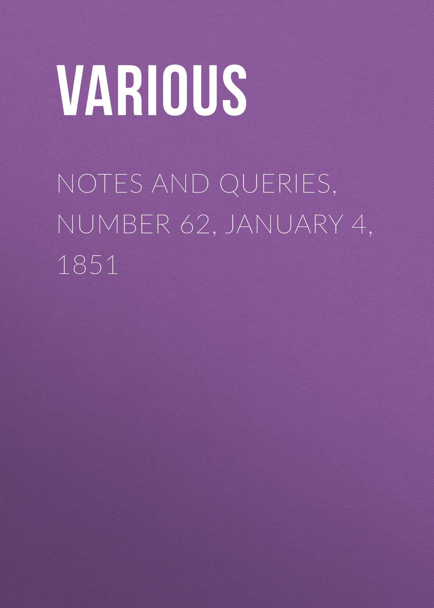 Обложка книги «Notes and Queries, Number 62, January 4, 1851»