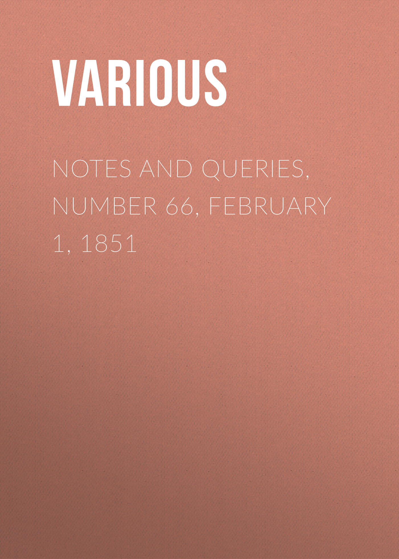 Обложка книги «Notes and Queries, Number 66, February 1, 1851»