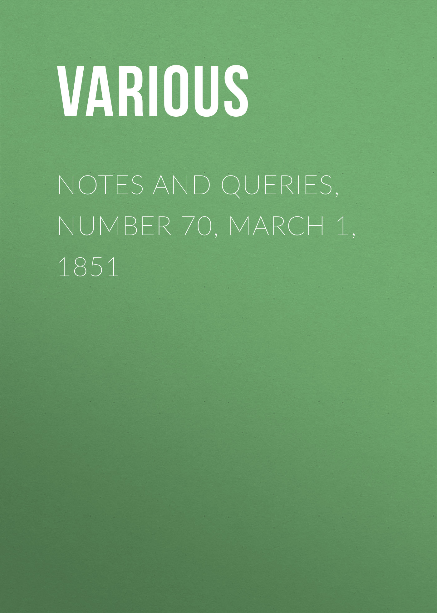 Обложка книги «Notes and Queries, Number 70, March 1, 1851»