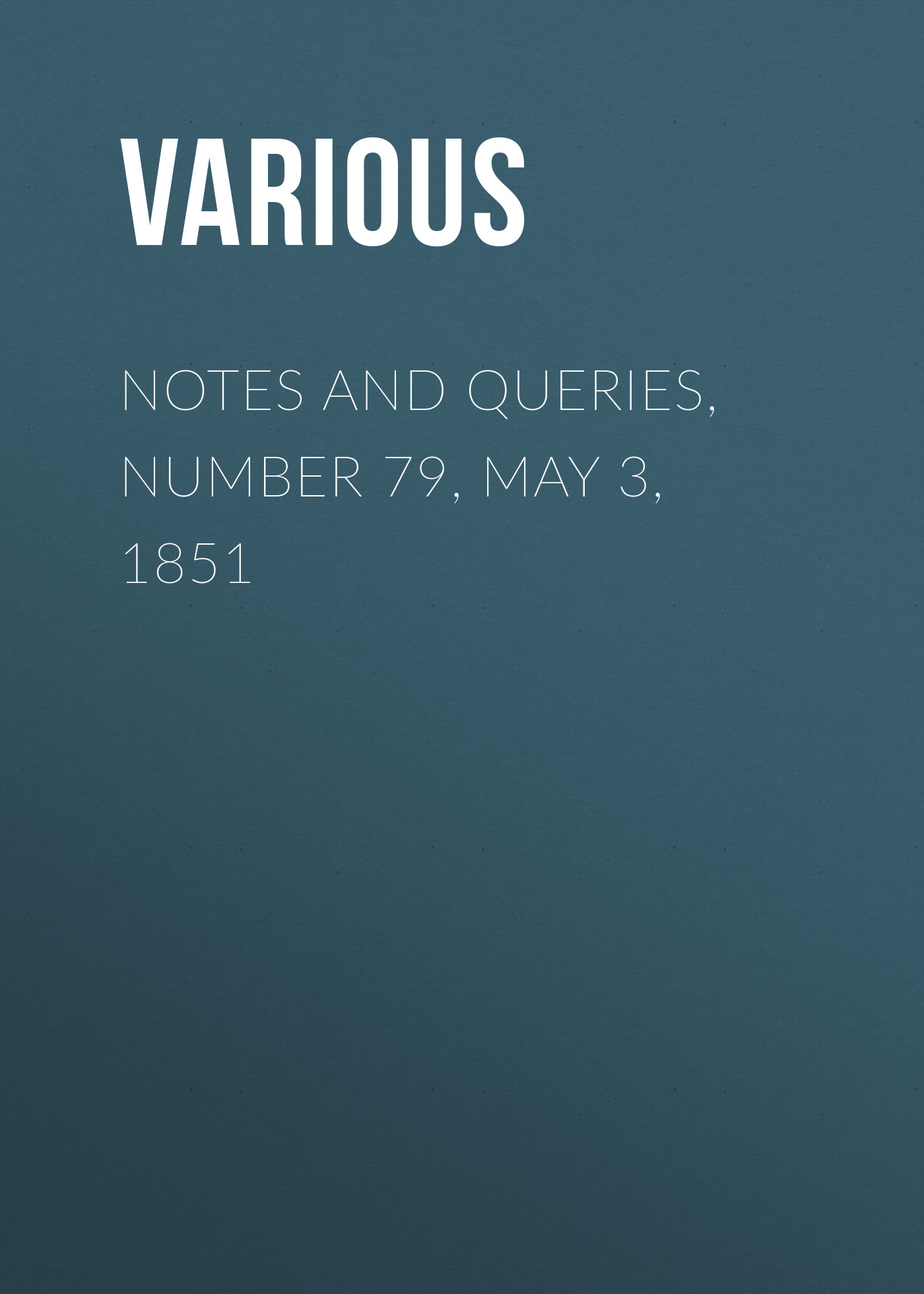 Обложка книги «Notes and Queries, Number 79, May 3, 1851»