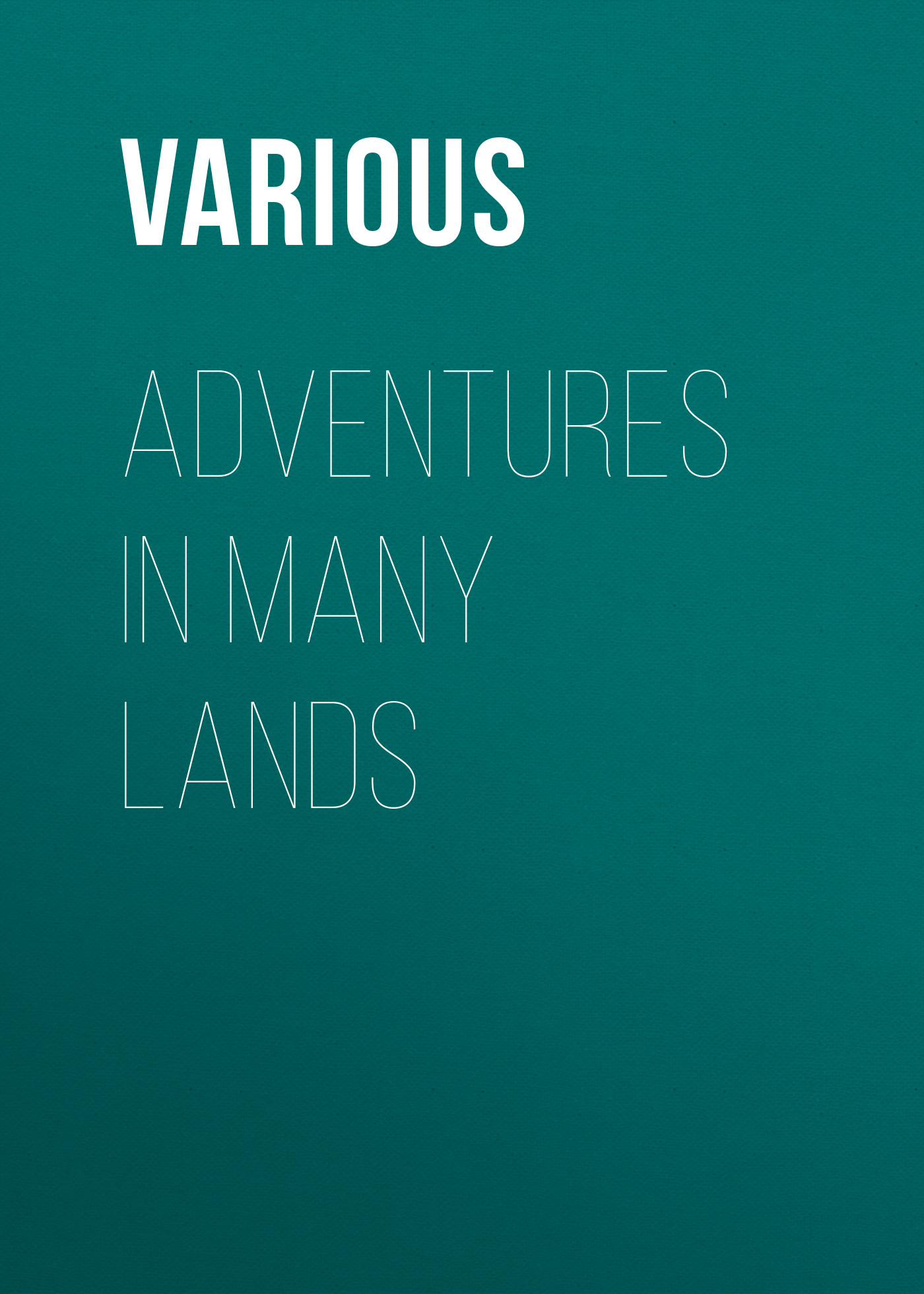 Обложка книги «Adventures in Many Lands»