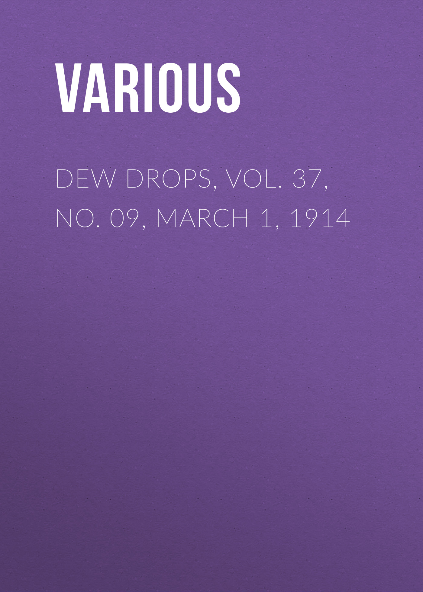 Обложка книги «Dew Drops, Vol. 37, No. 09, March 1, 1914»