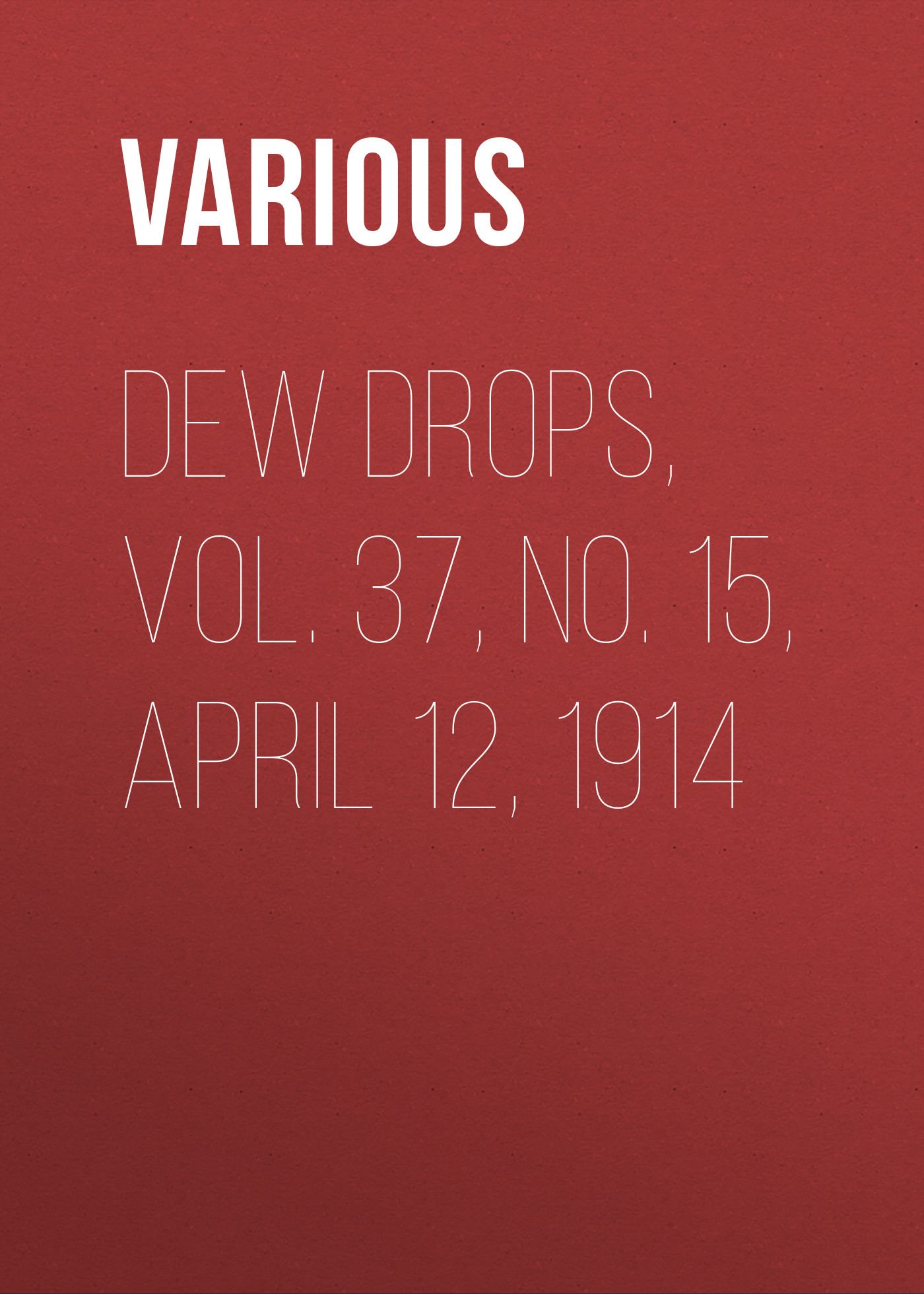 Обложка книги «Dew Drops, Vol. 37, No. 15, April 12, 1914»