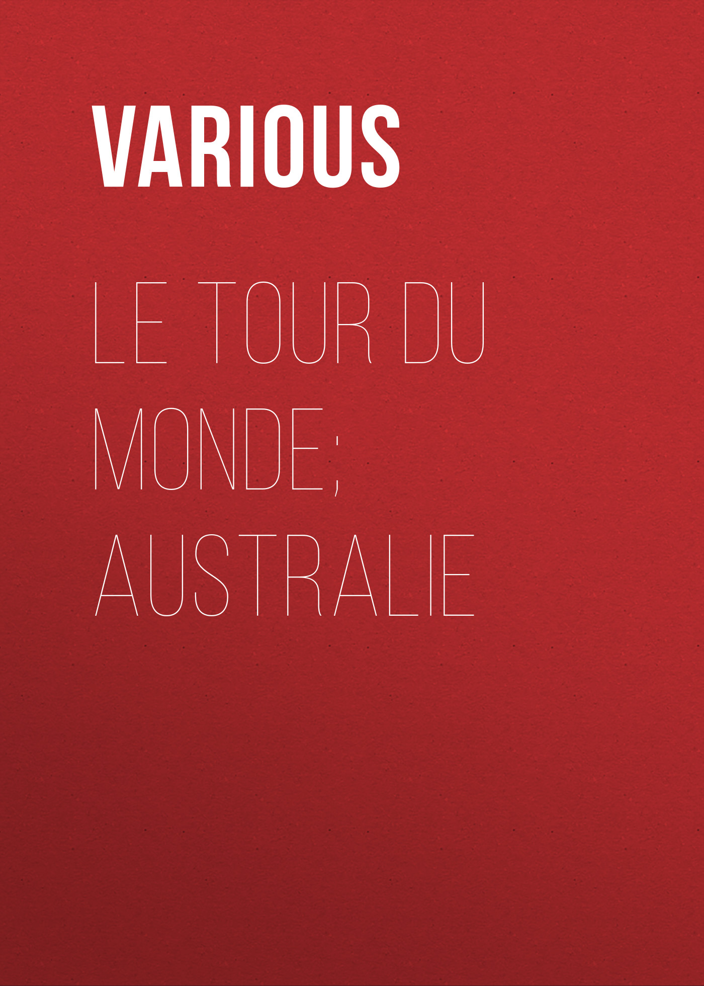Обложка книги «Le Tour du Monde; Australie»
