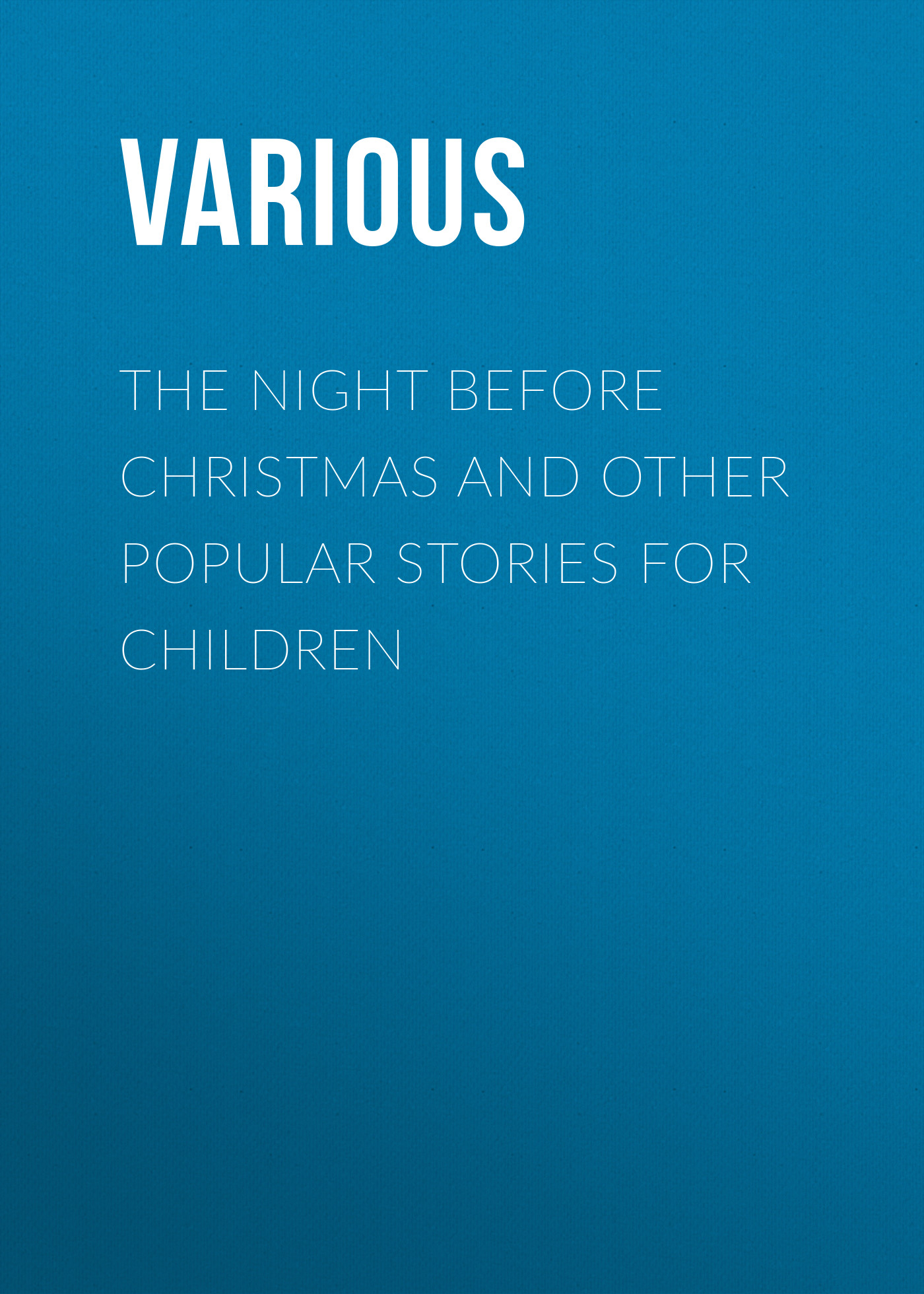 Обложка книги «The Night Before Christmas and Other Popular Stories For Children»