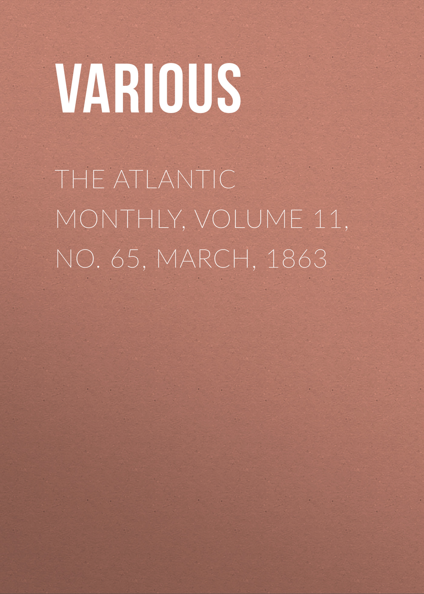 Обложка книги «The Atlantic Monthly, Volume 11, No. 65, March, 1863»