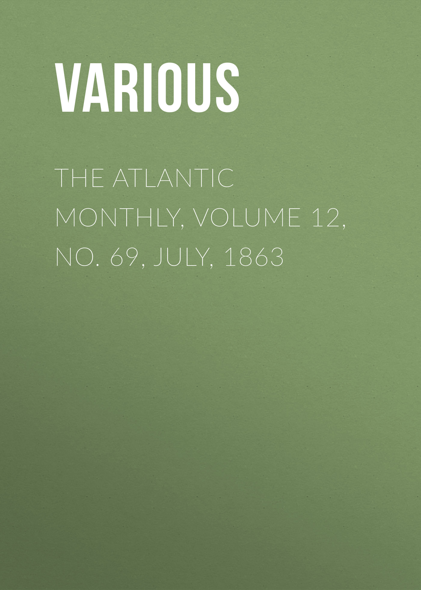 Обложка книги «The Atlantic Monthly, Volume 12, No. 69, July, 1863»