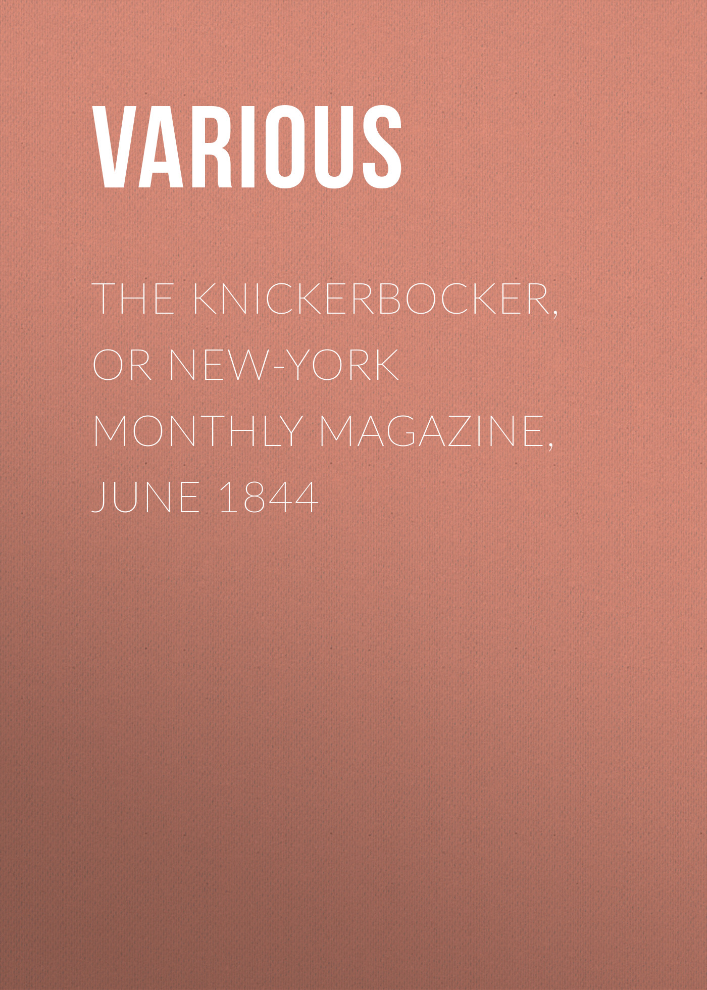 Обложка книги «The Knickerbocker, or New-York Monthly Magazine, June 1844»
