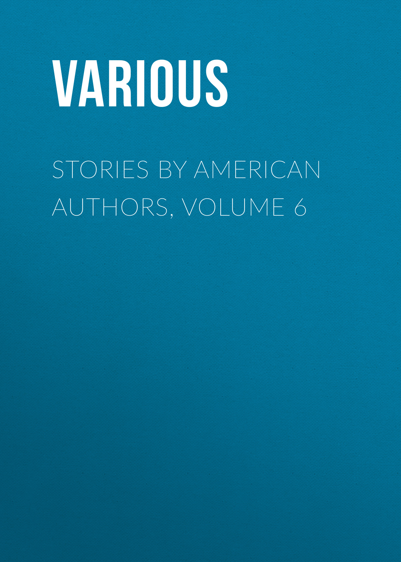 Обложка книги «Stories by American Authors, Volume 6»