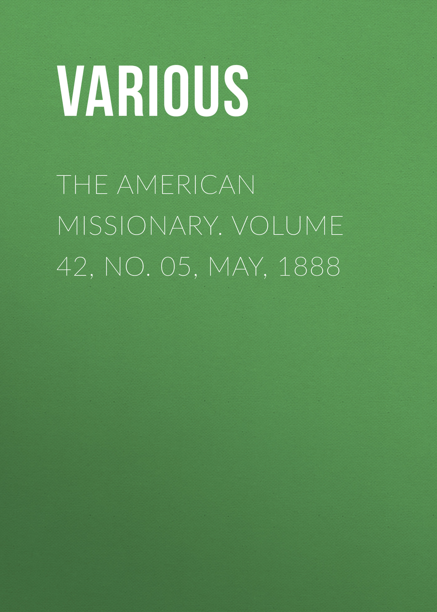 Обложка книги «The American Missionary. Volume 42, No. 05, May, 1888»
