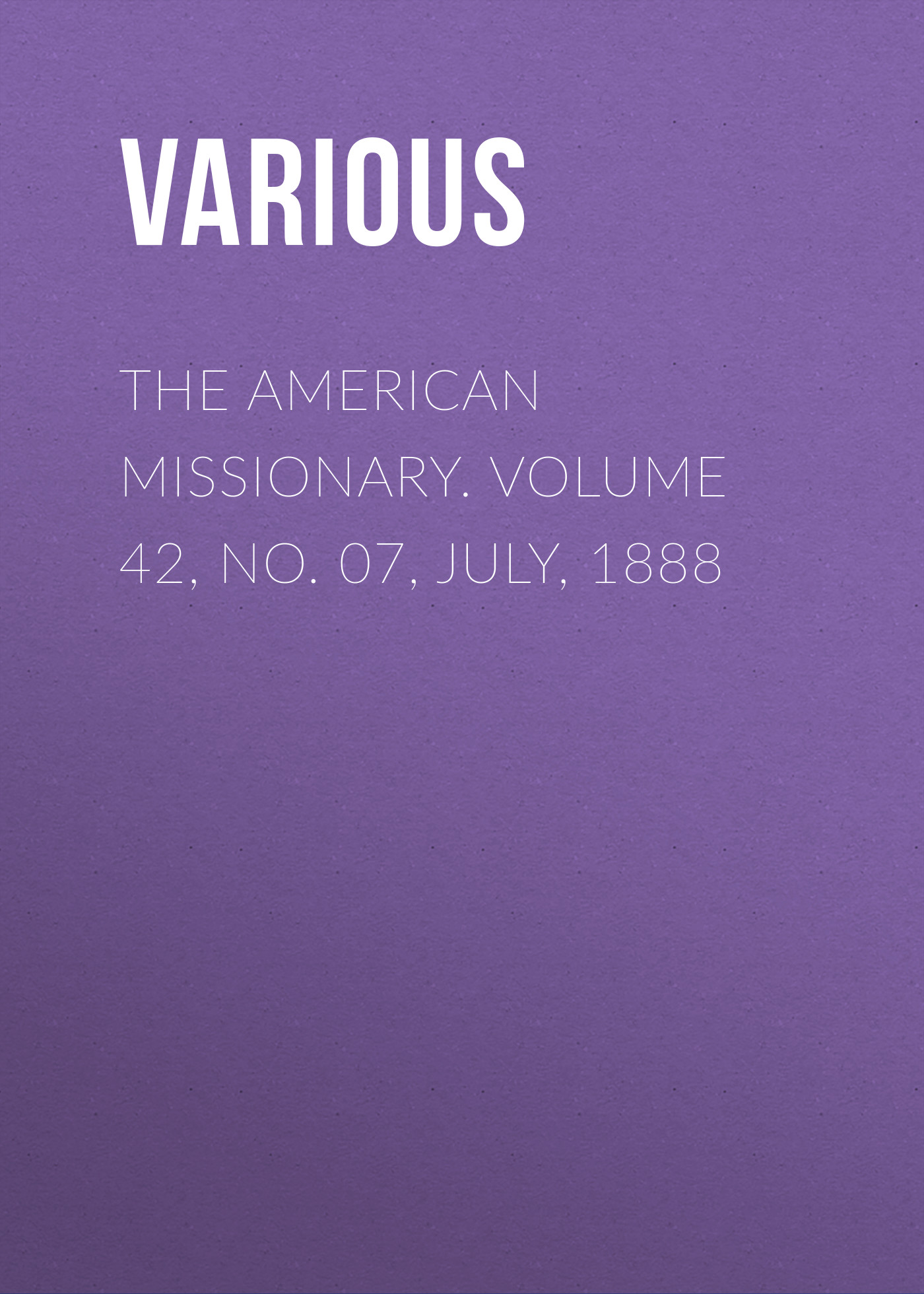 Обложка книги «The American Missionary. Volume 42, No. 07, July, 1888»