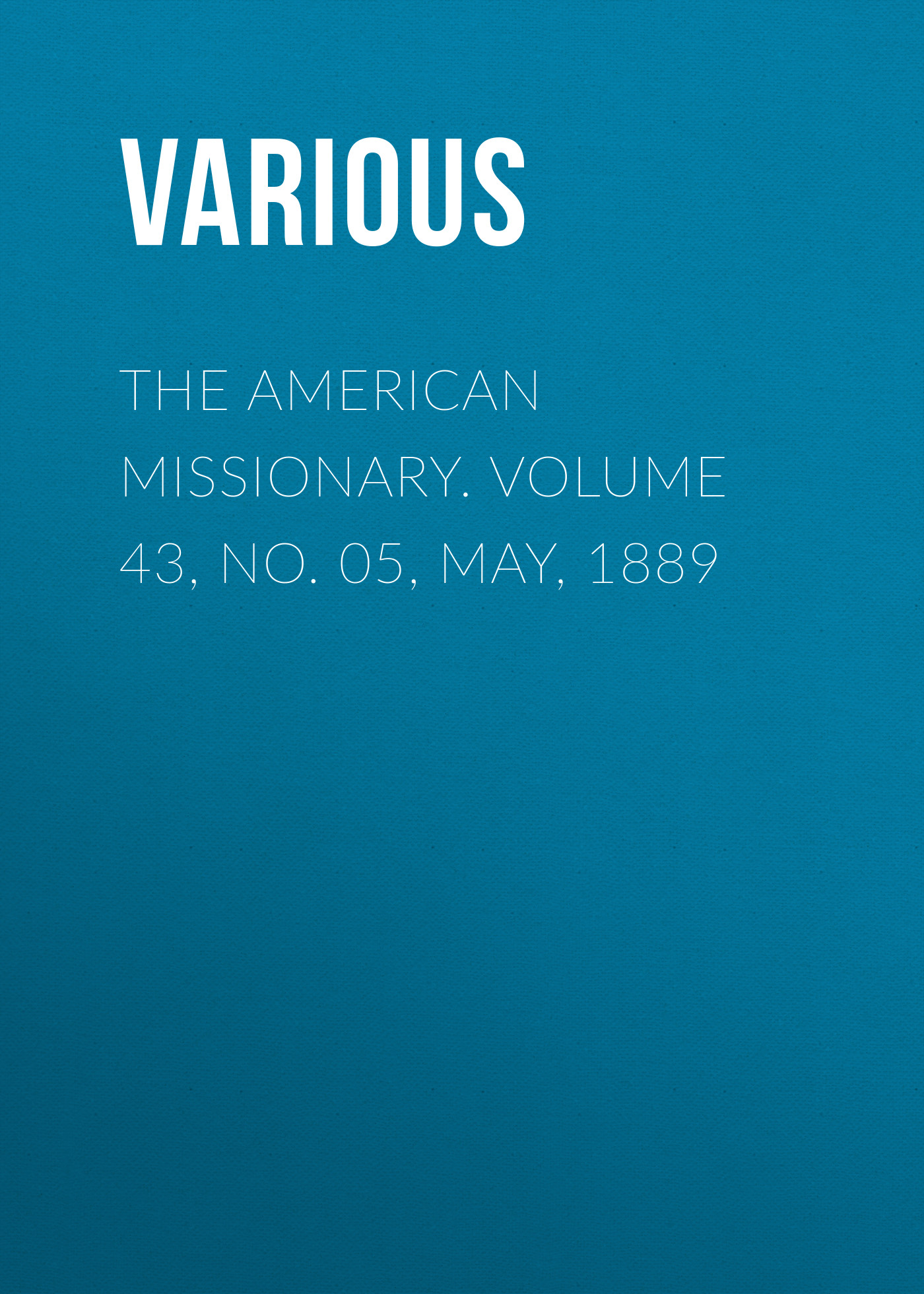 Обложка книги «The American Missionary. Volume 43, No. 05, May, 1889»
